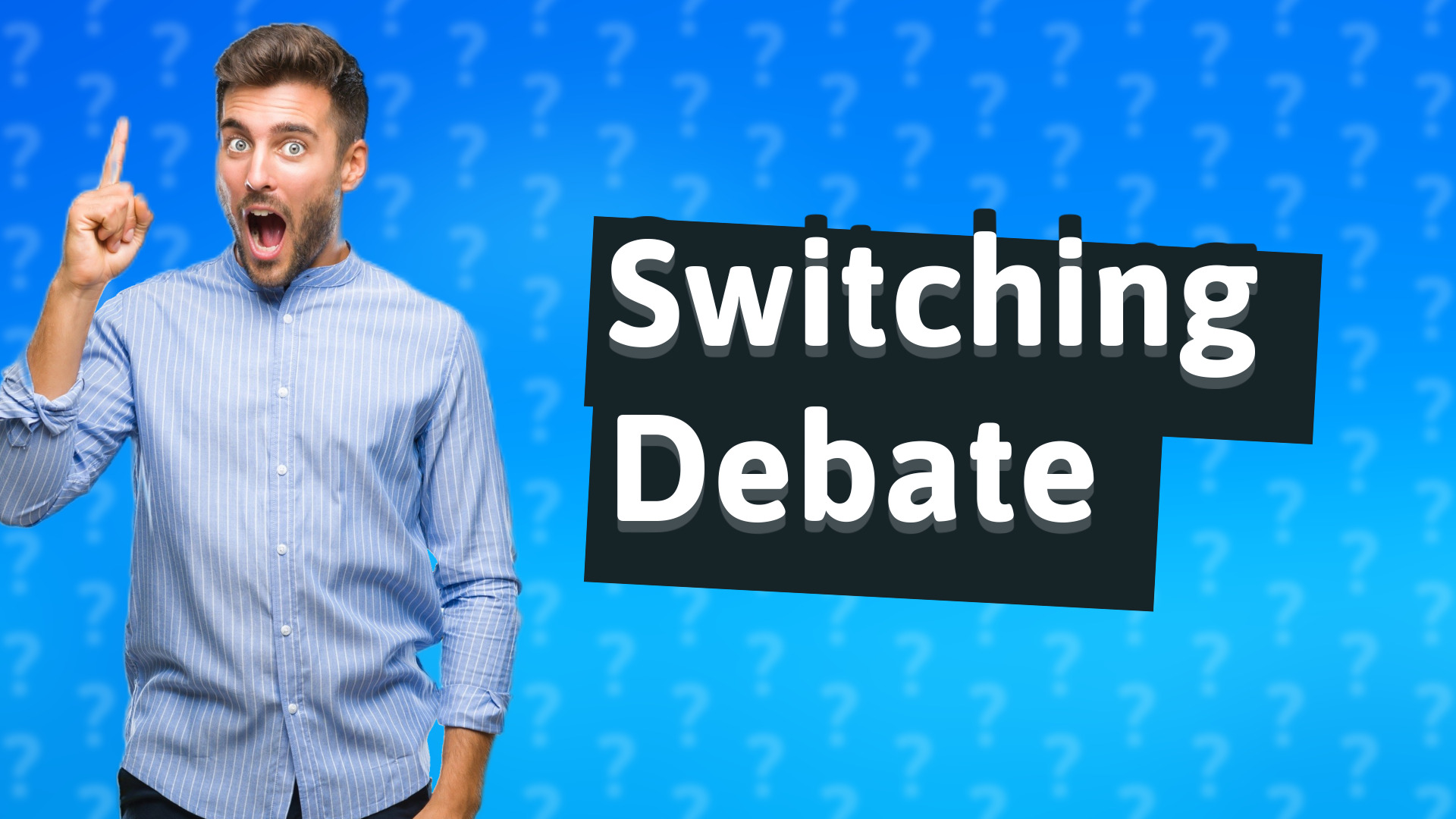Switching Debate
