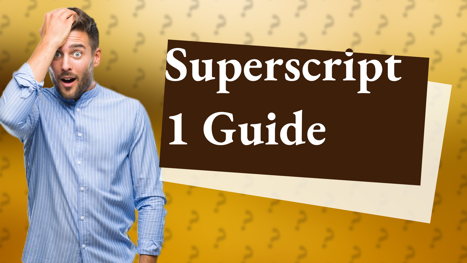 Superscript 1 Guide