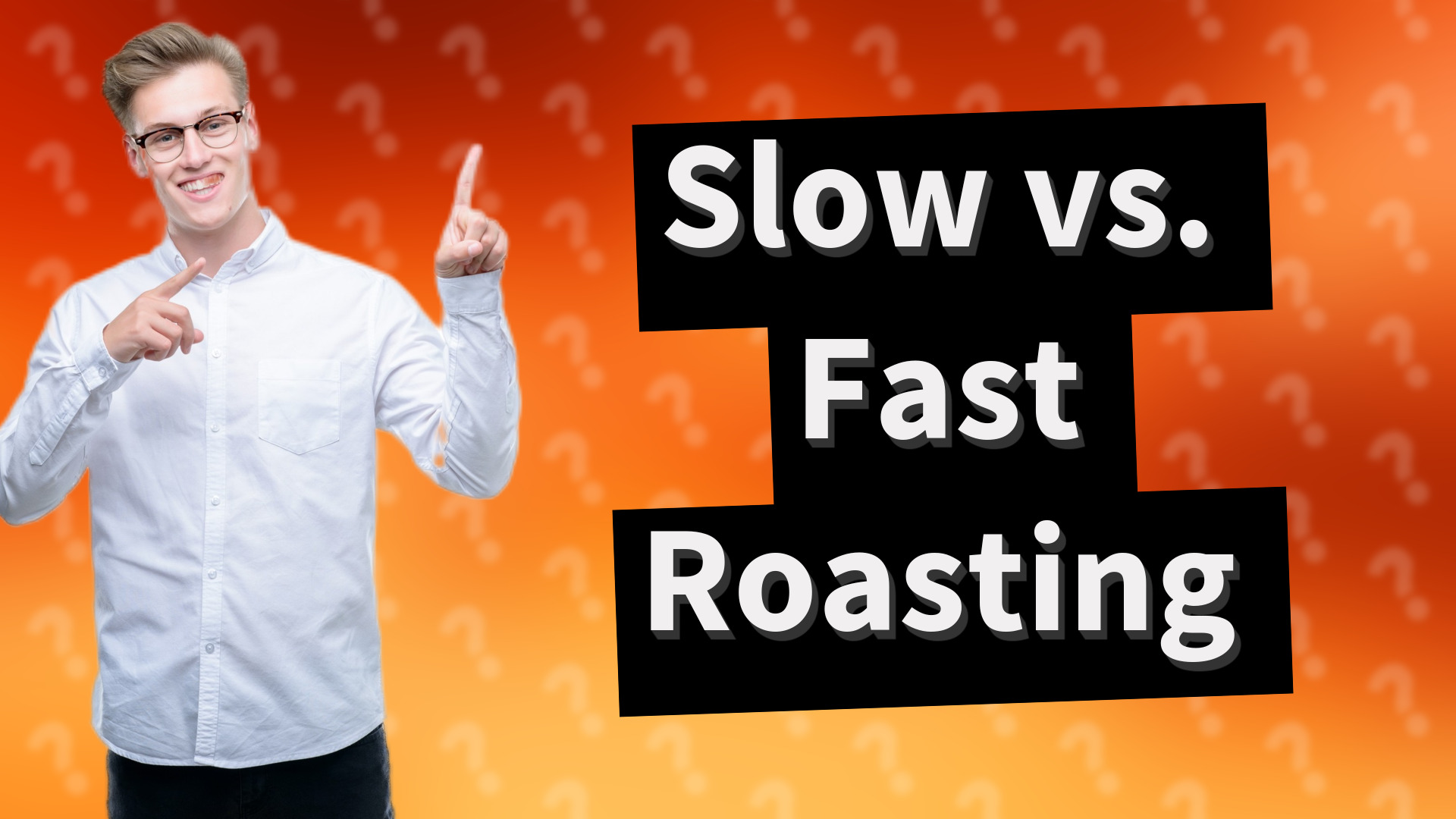 Slow vs. Fast Roasting