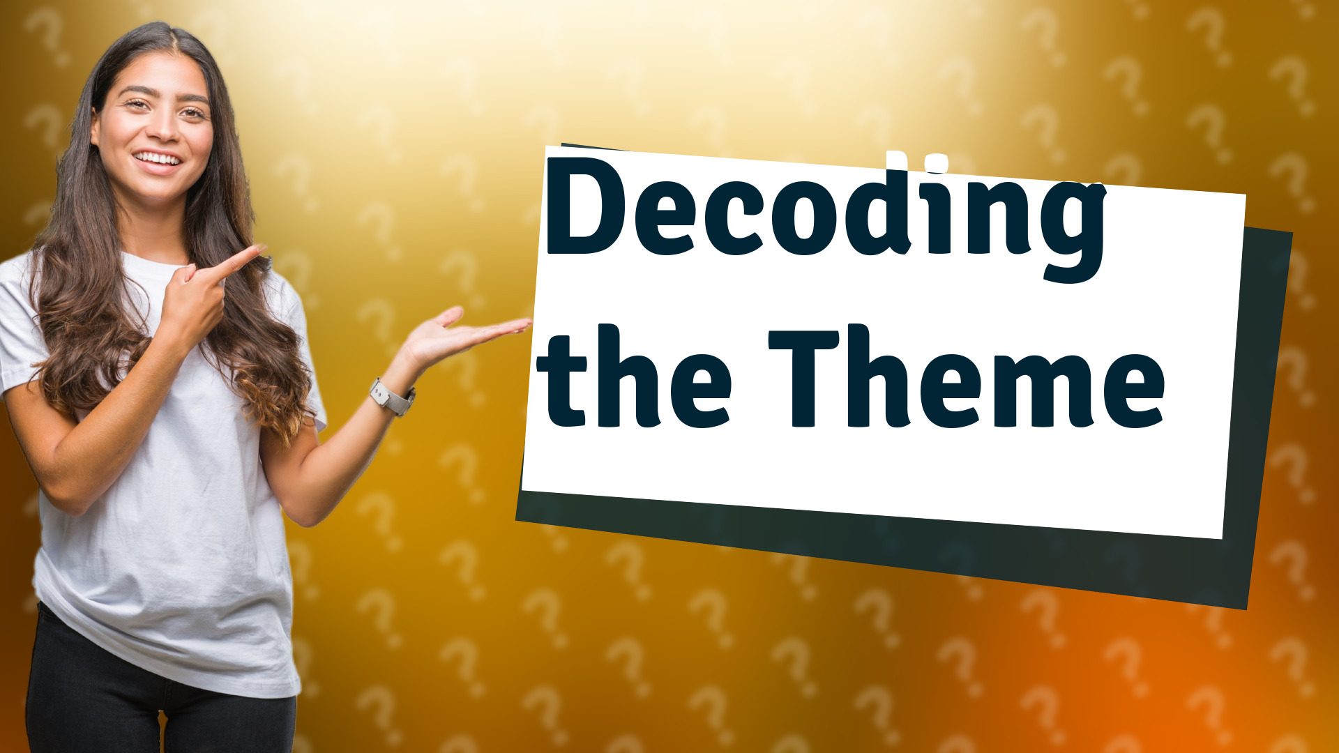Decoding the Theme