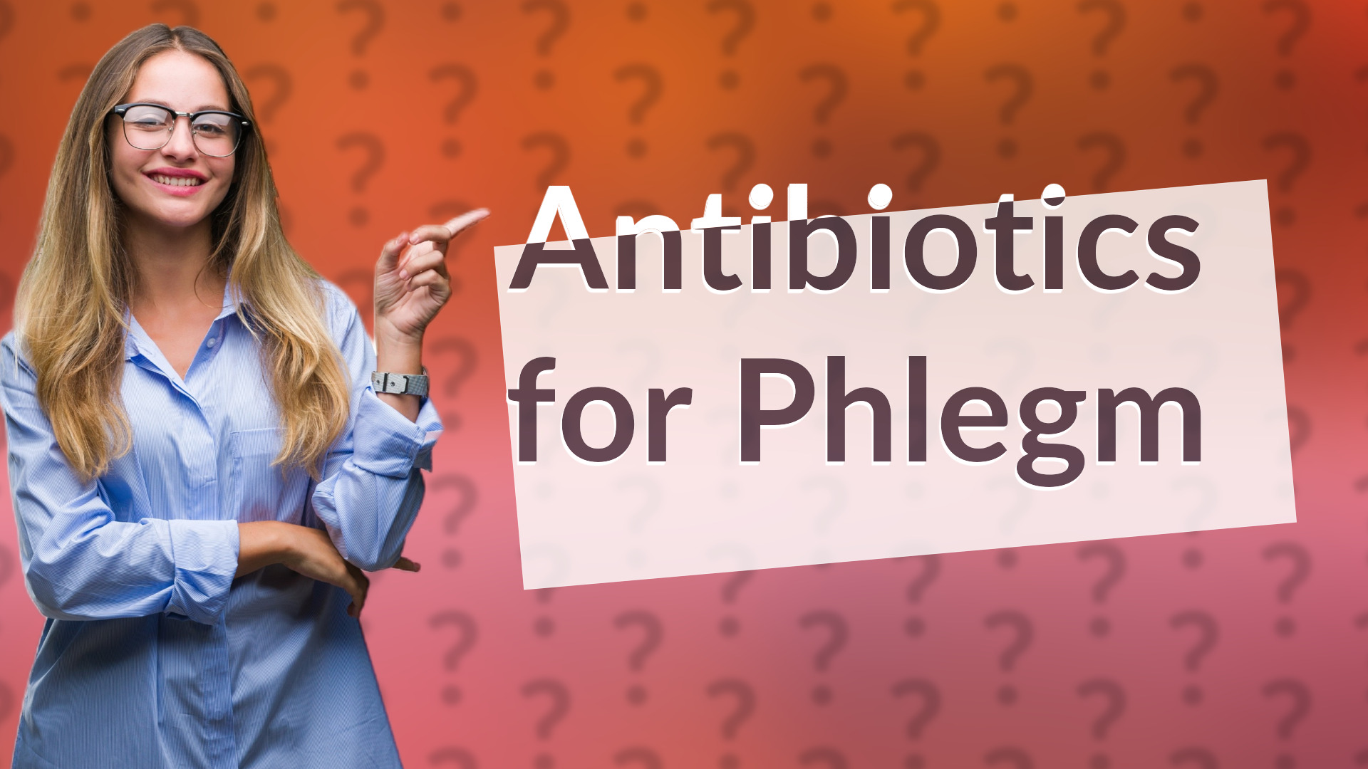 Antibiotics for Phlegm