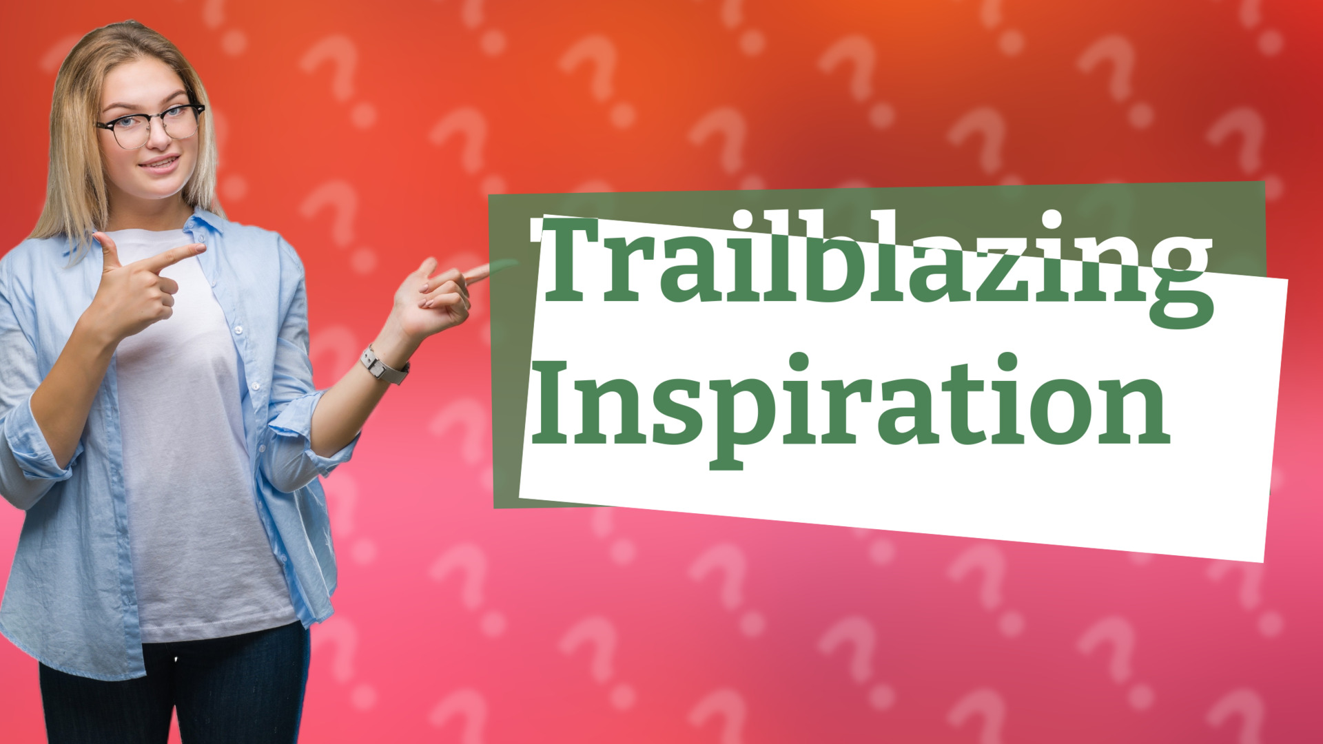 Trailblazing Inspiration