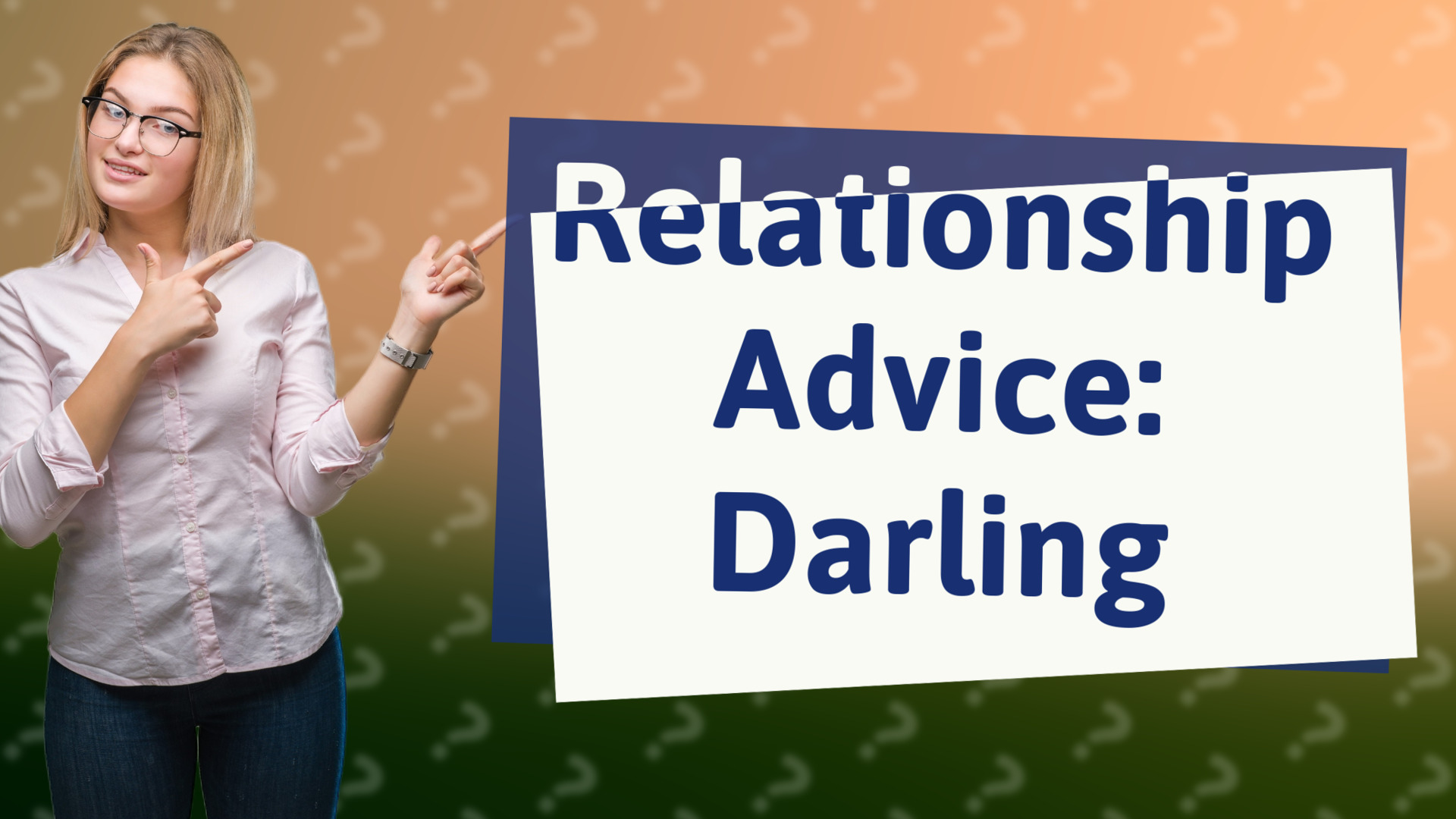 Relationship Advice: Darling