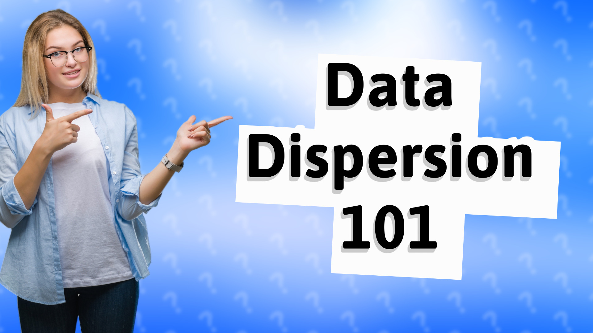 Data Dispersion 101