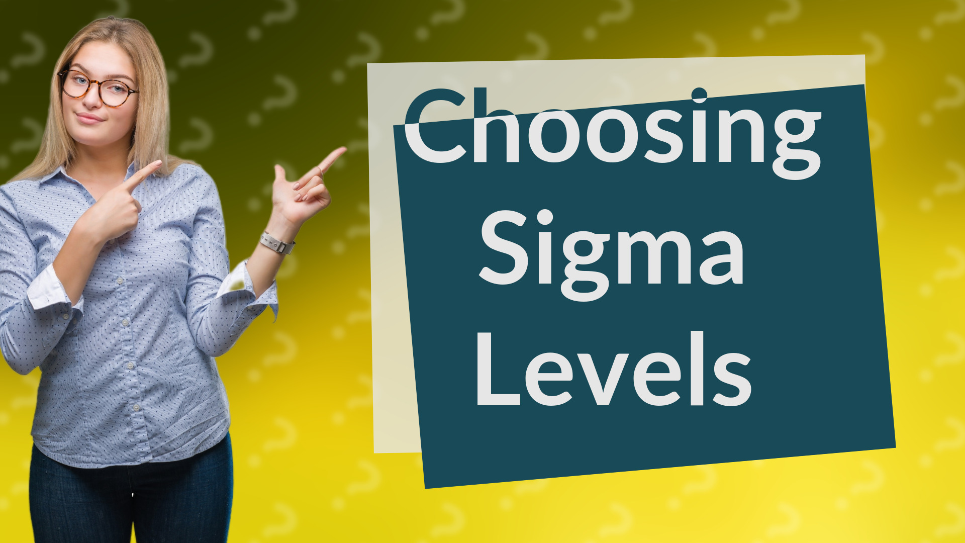 Choosing Sigma Levels