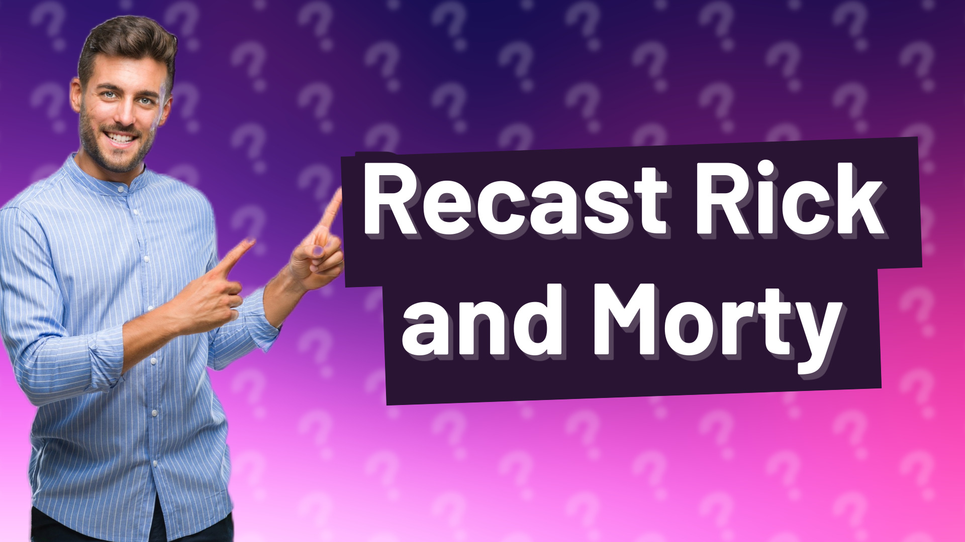 Recast Rick and Morty