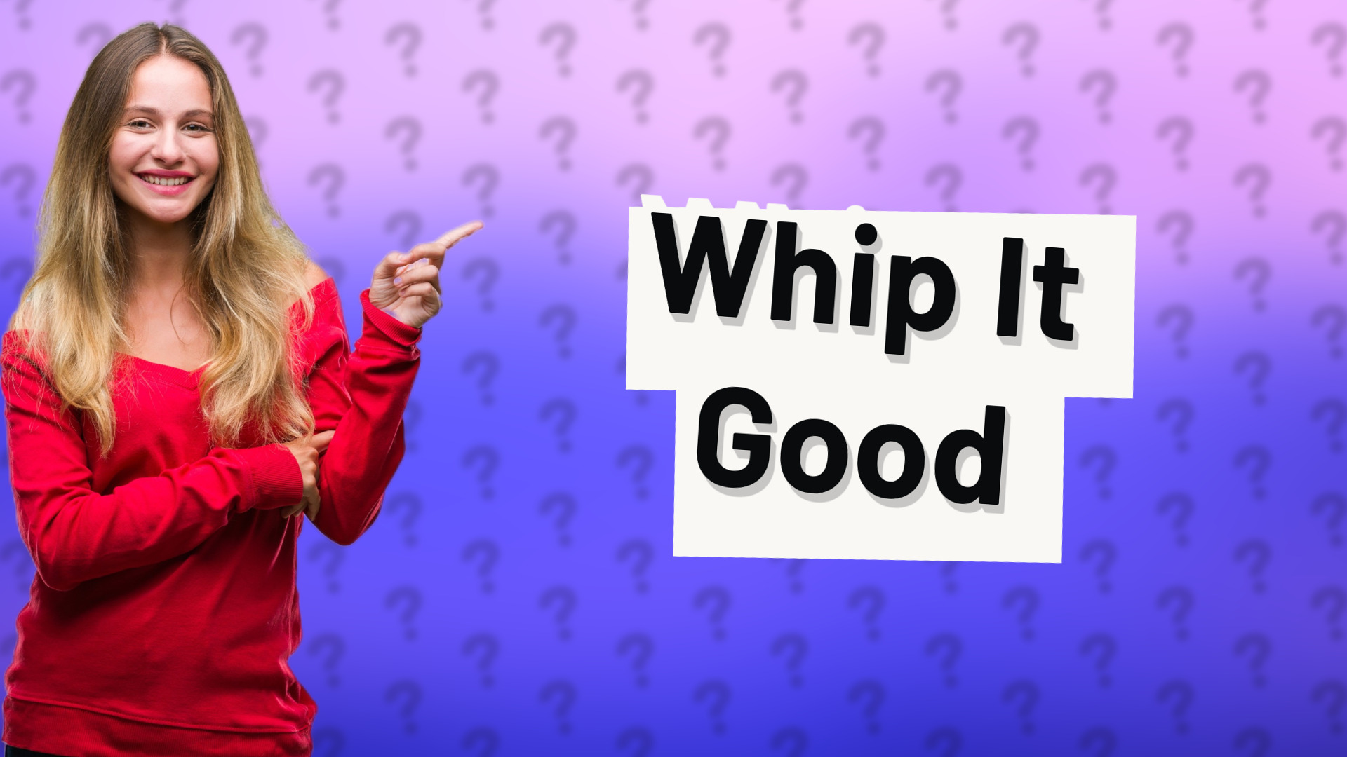 Whip It Good