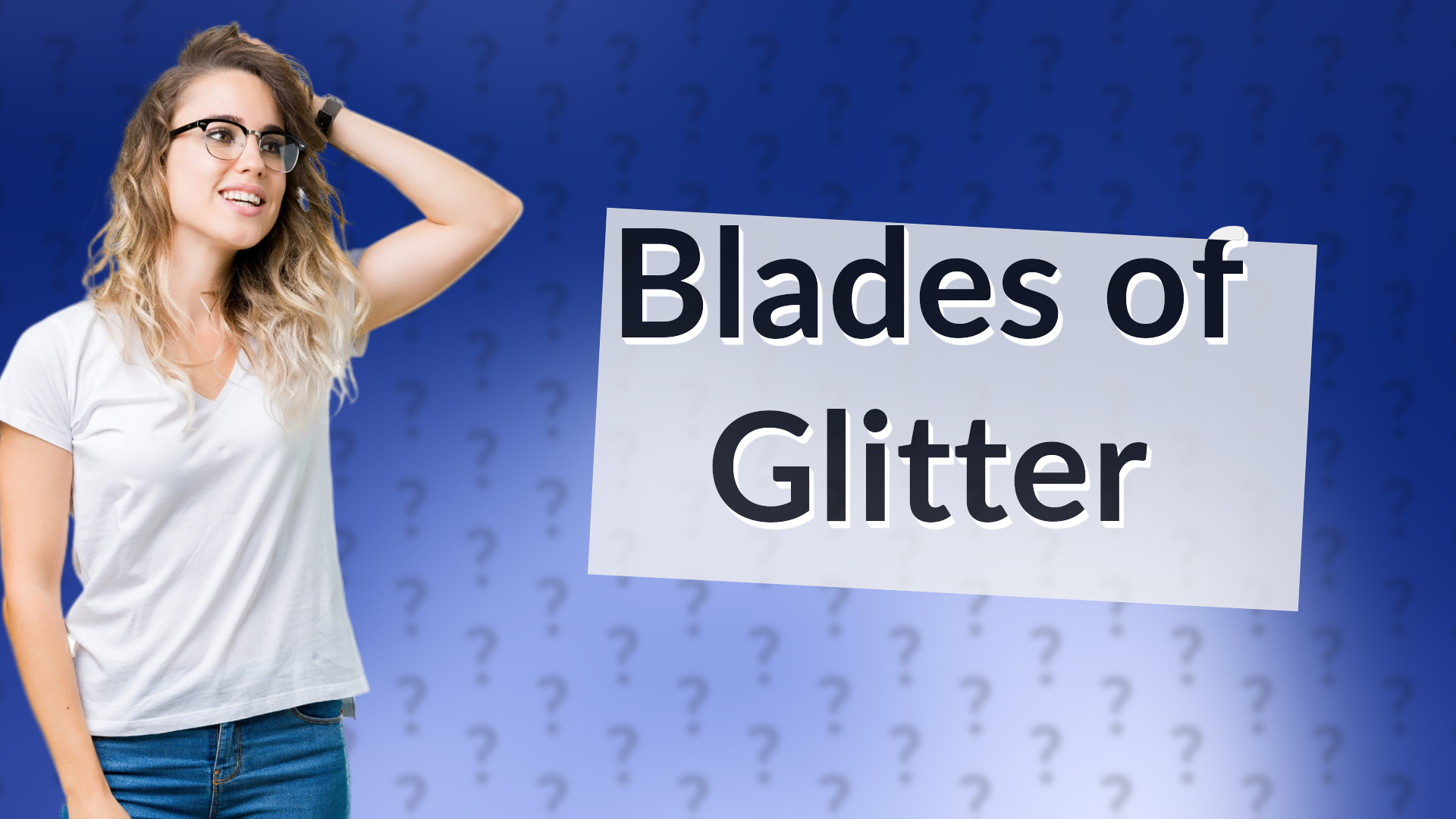 Blades of Glitter