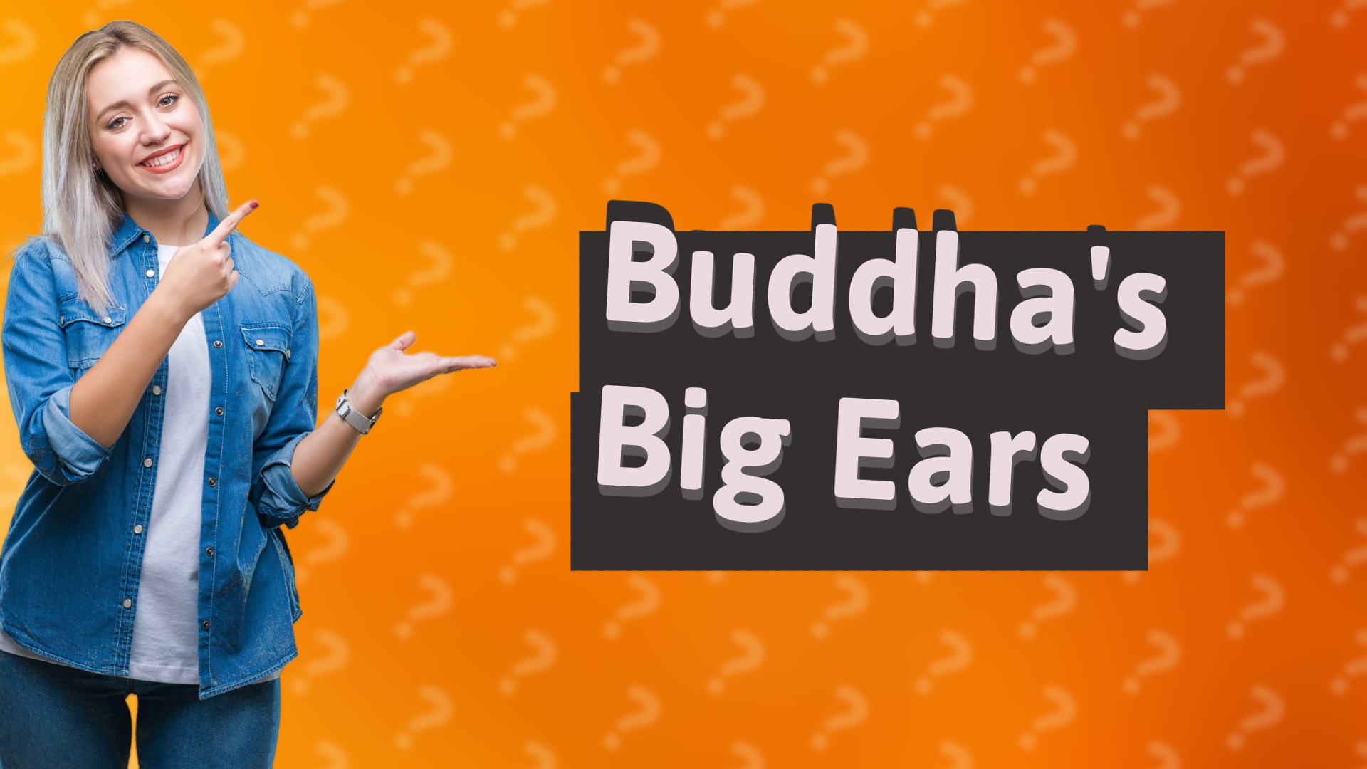 Buddha's Big Ears