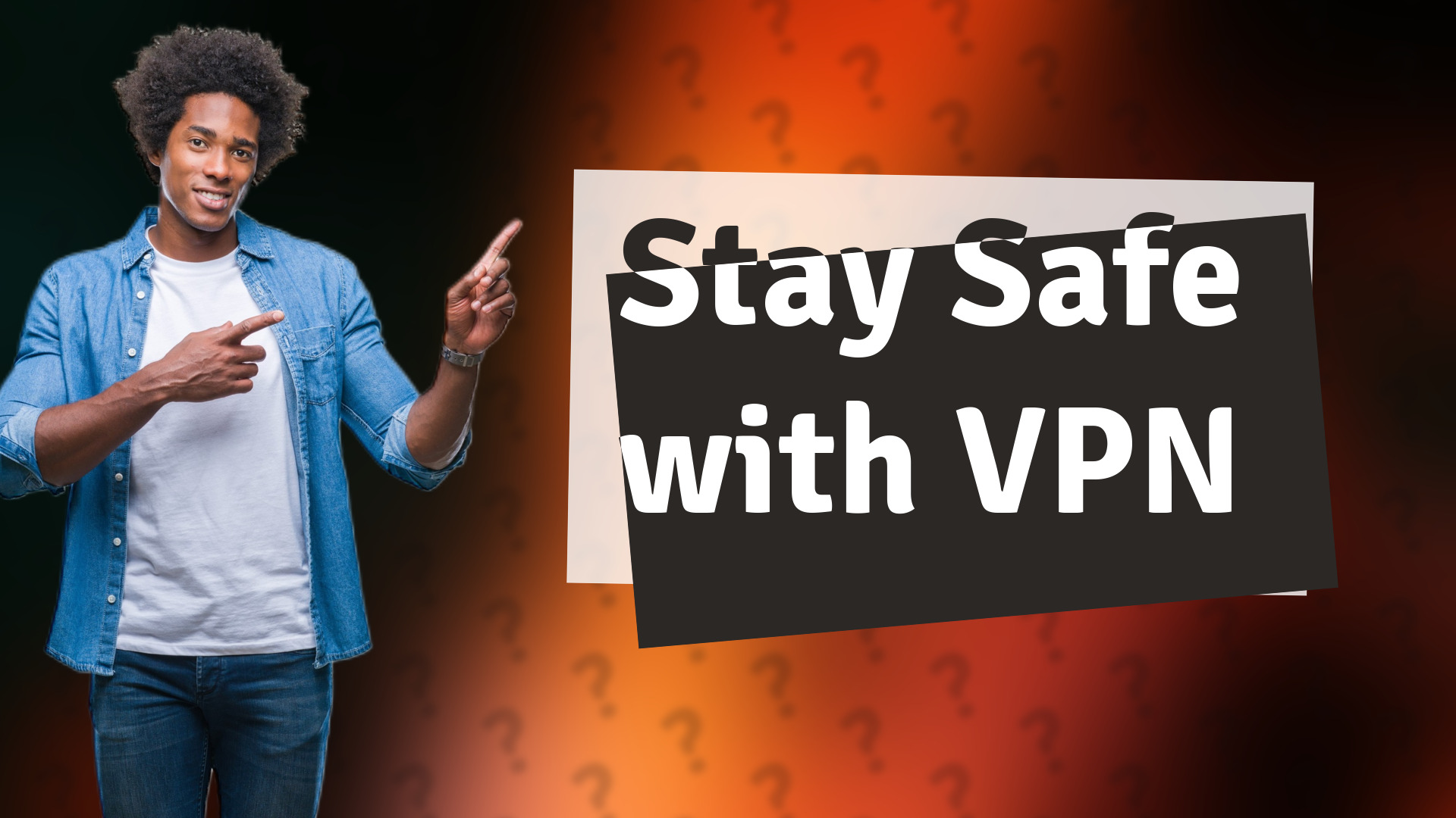 Stay Safe with VPN