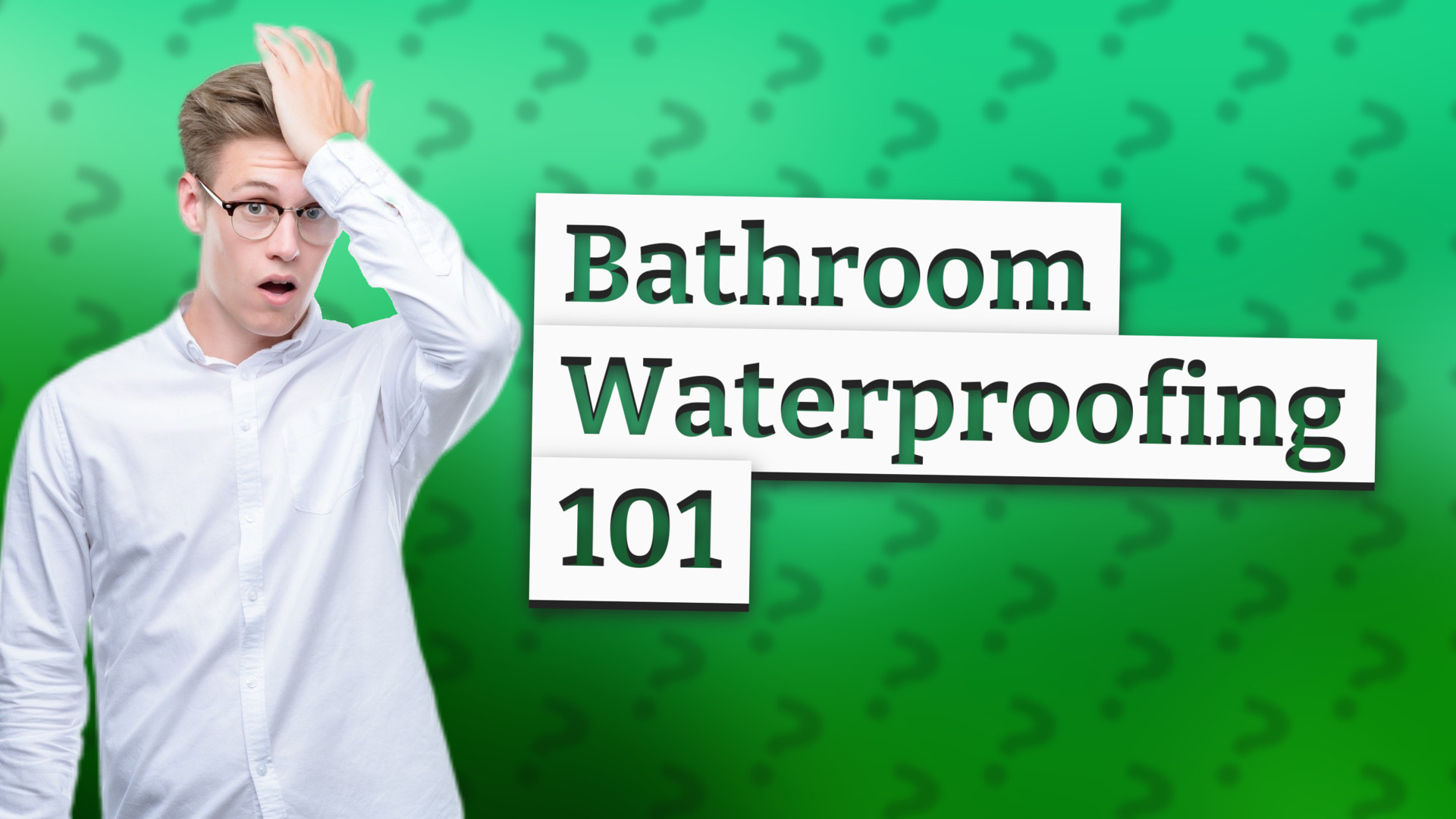 Bathroom Waterproofing 101