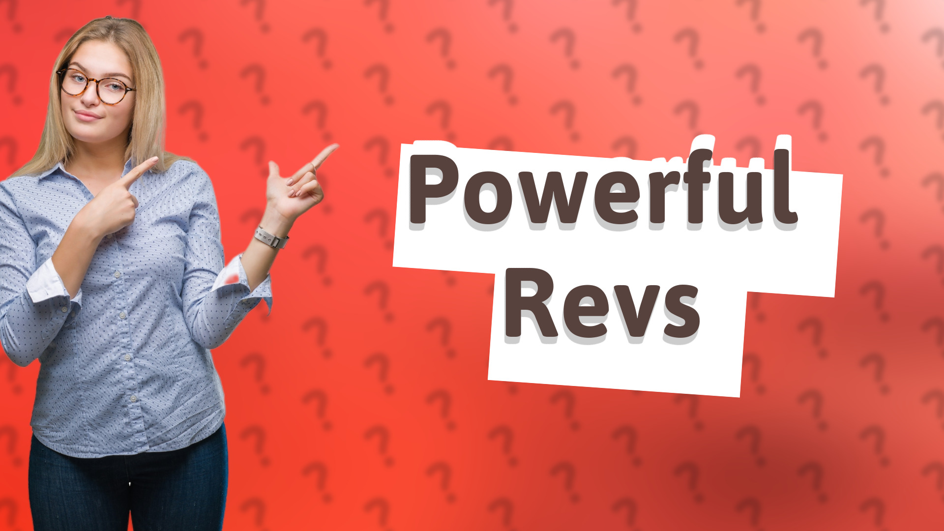 Powerful Revs