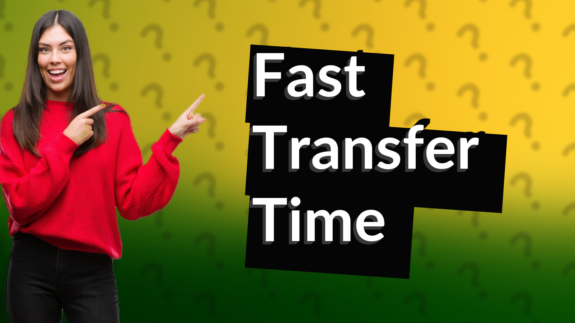 Fast Transfer Time