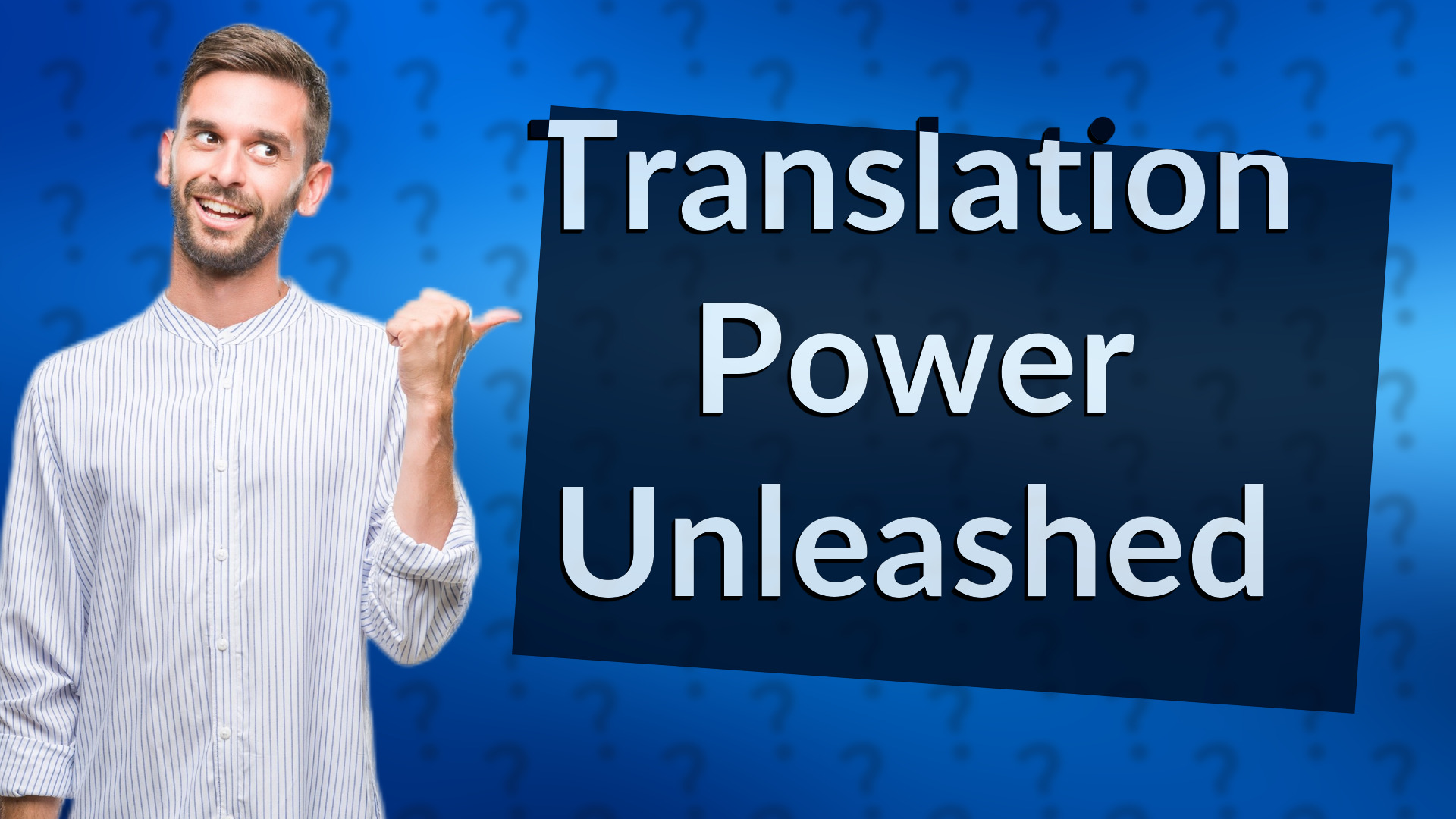 Translation Power Unleashed