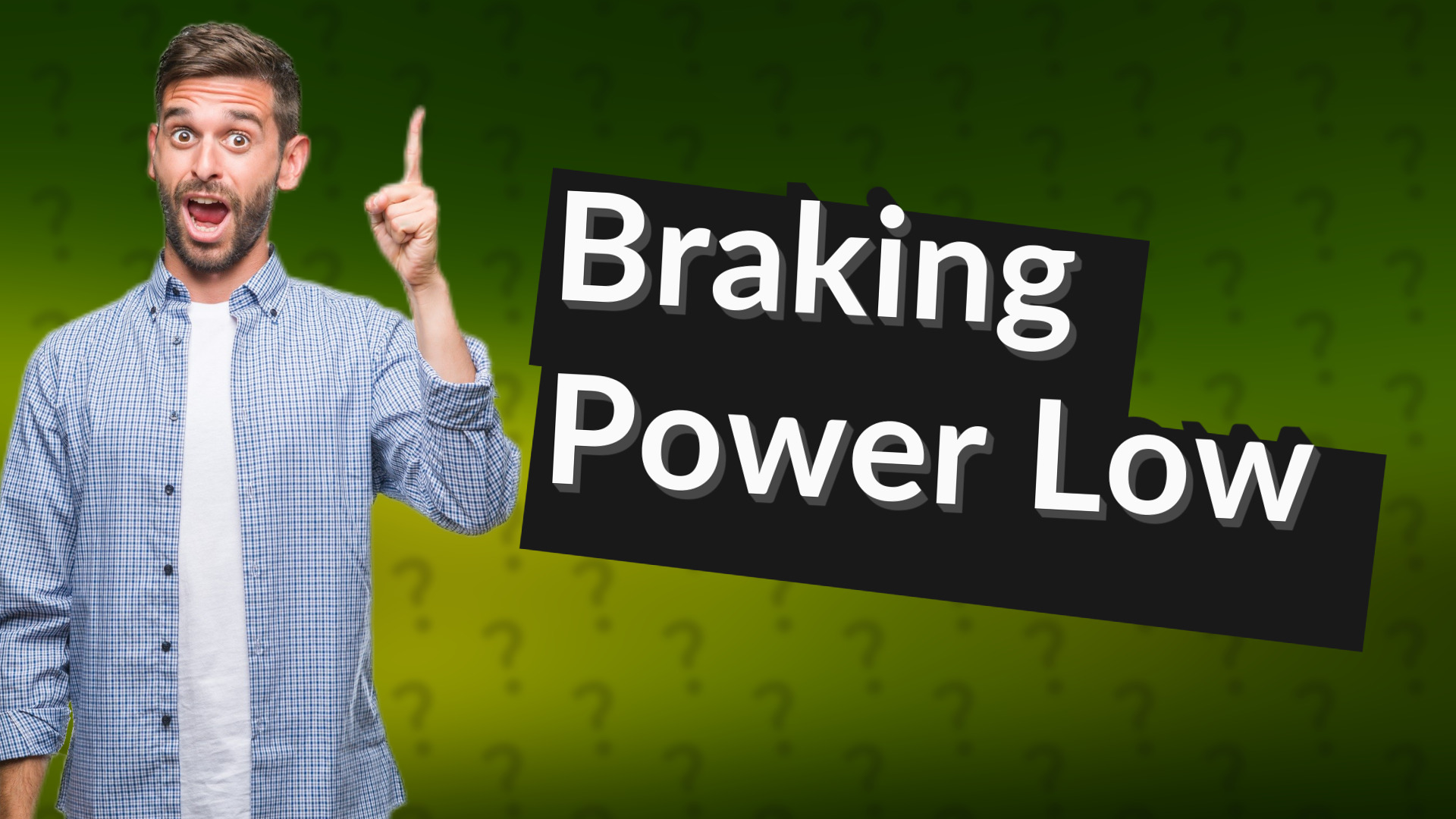 Braking Power Low
