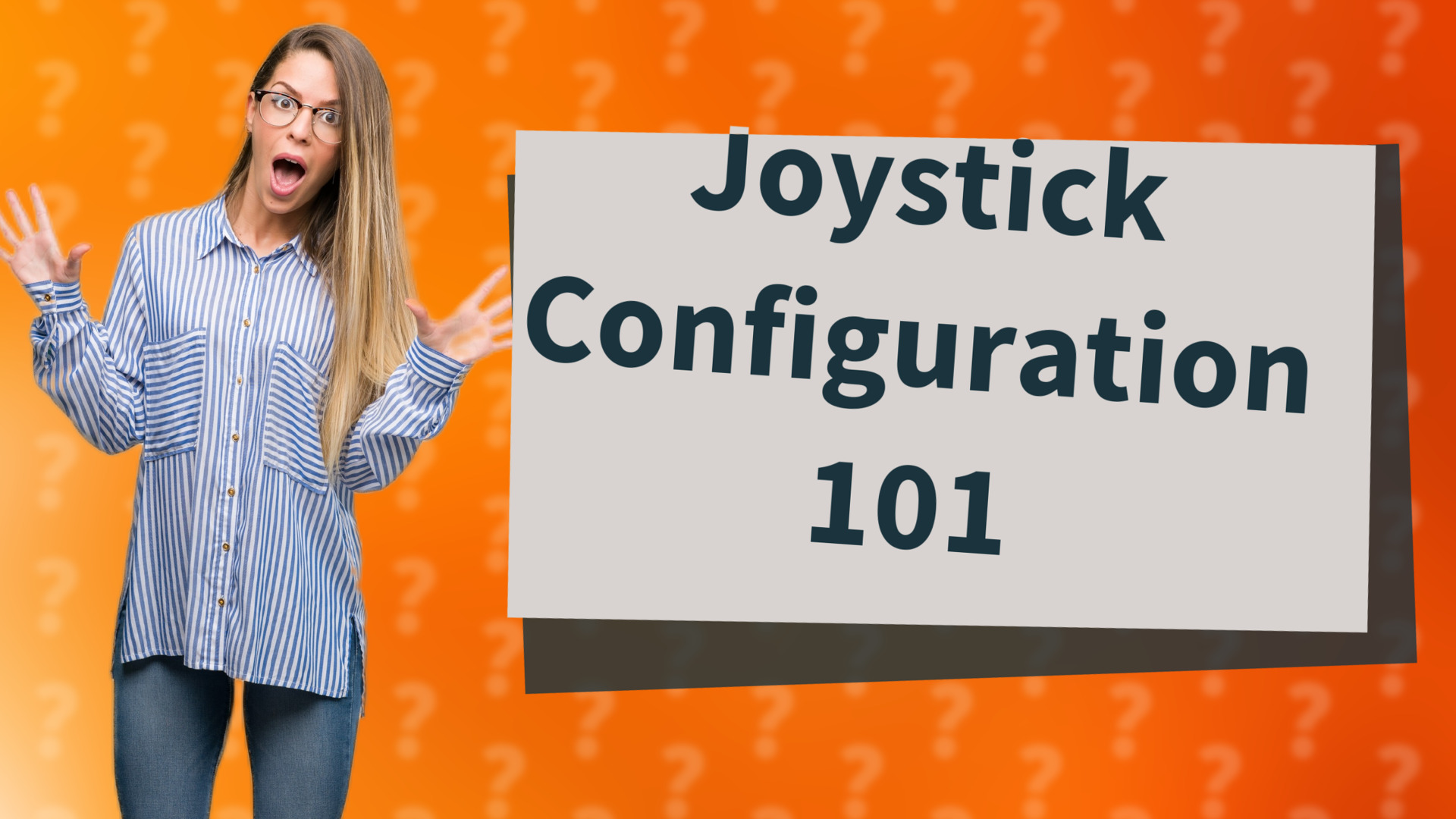 Joystick Configuration 101