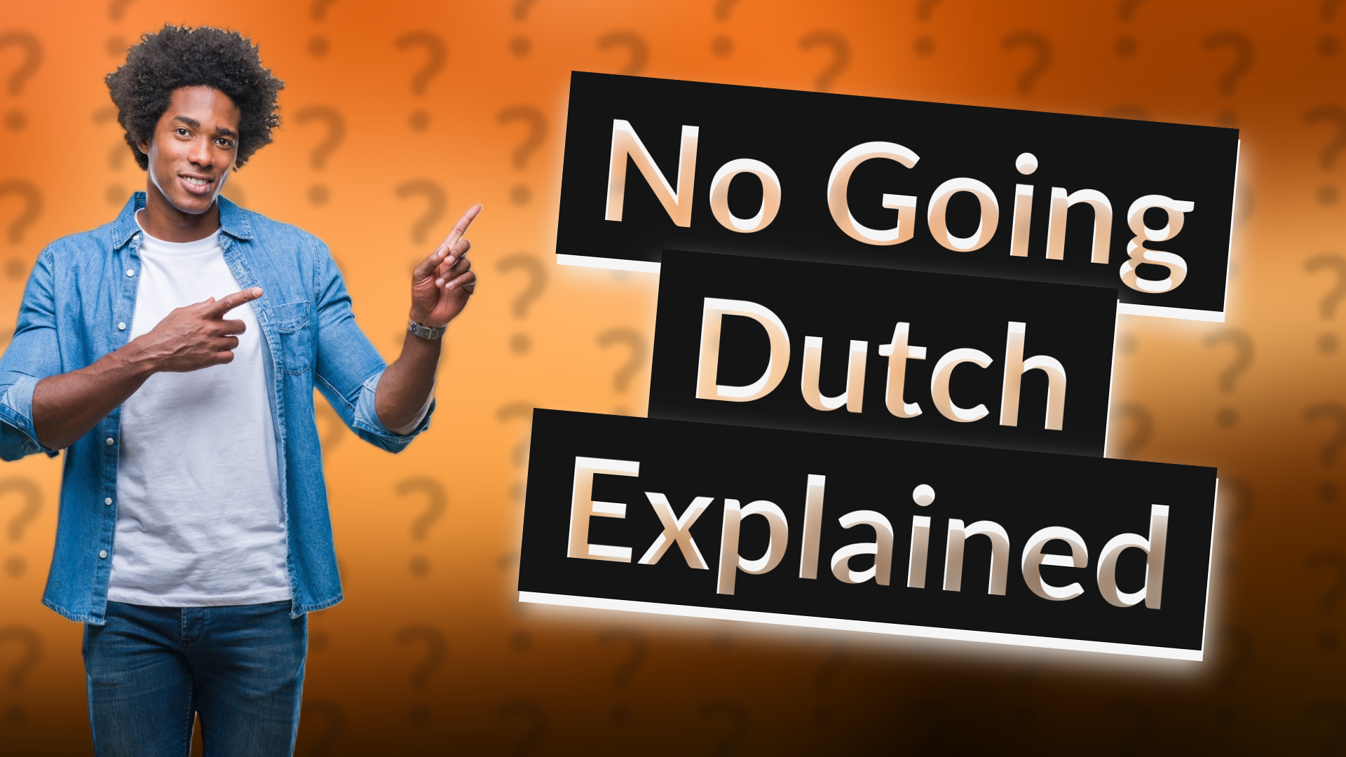 No Going Dutch Explained