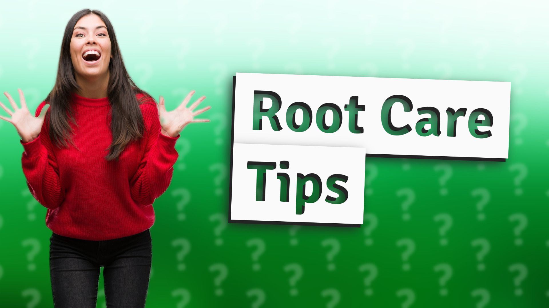 Root Care Tips