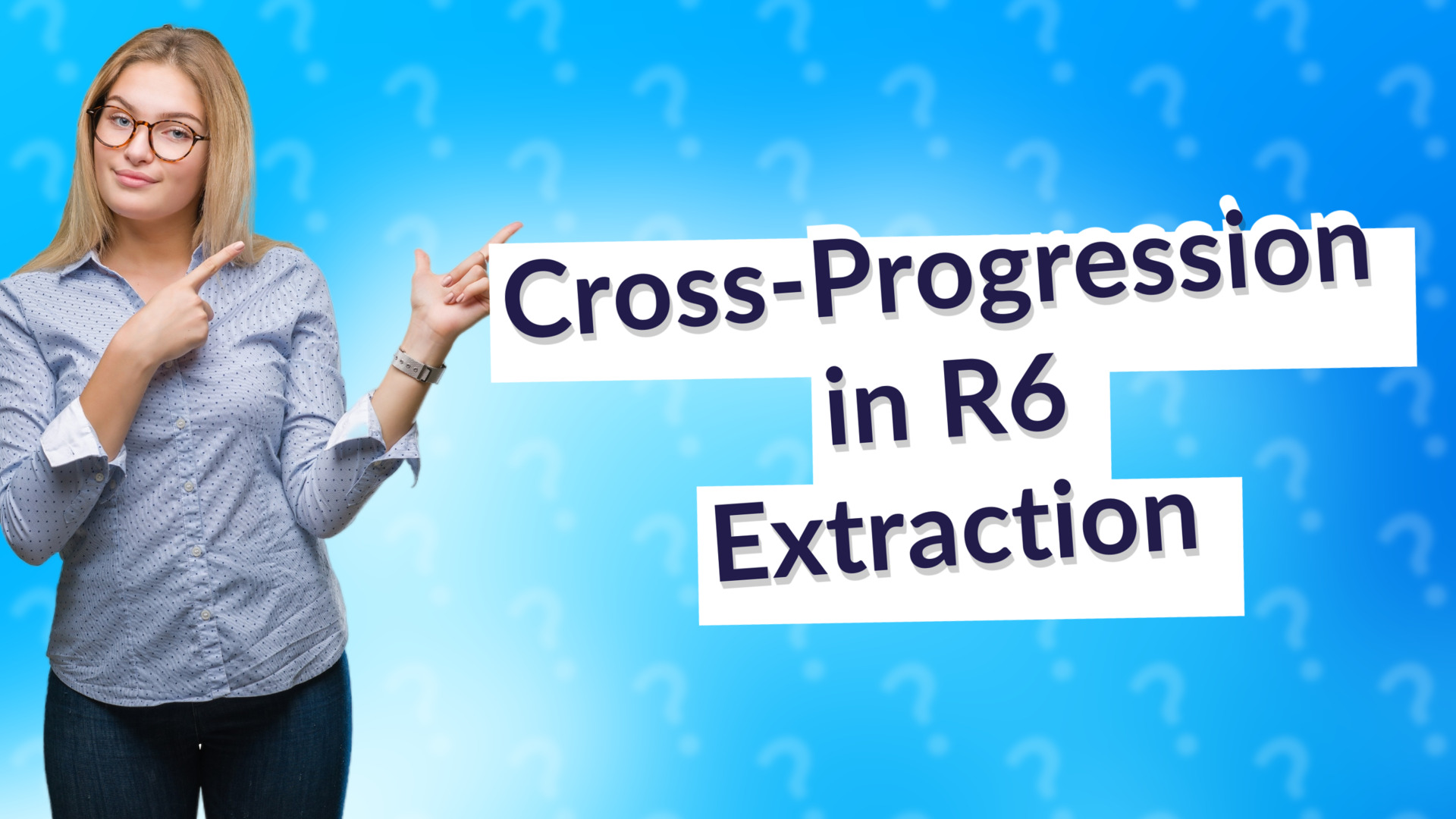 Cross-Progression in R6 Extraction
