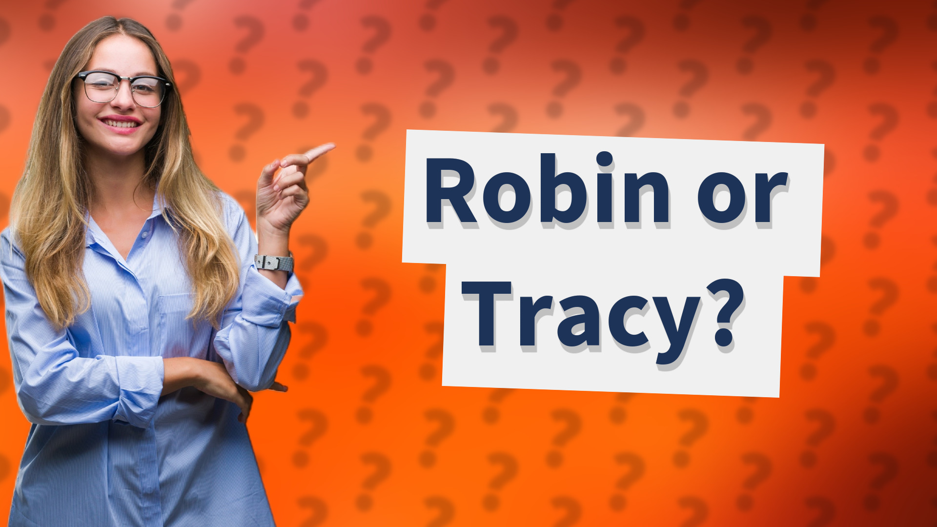 Robin or Tracy?
