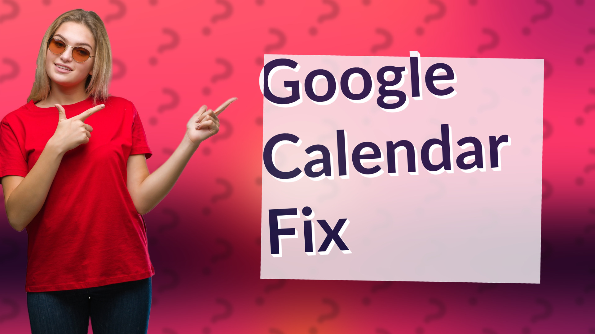 Google Calendar Fix