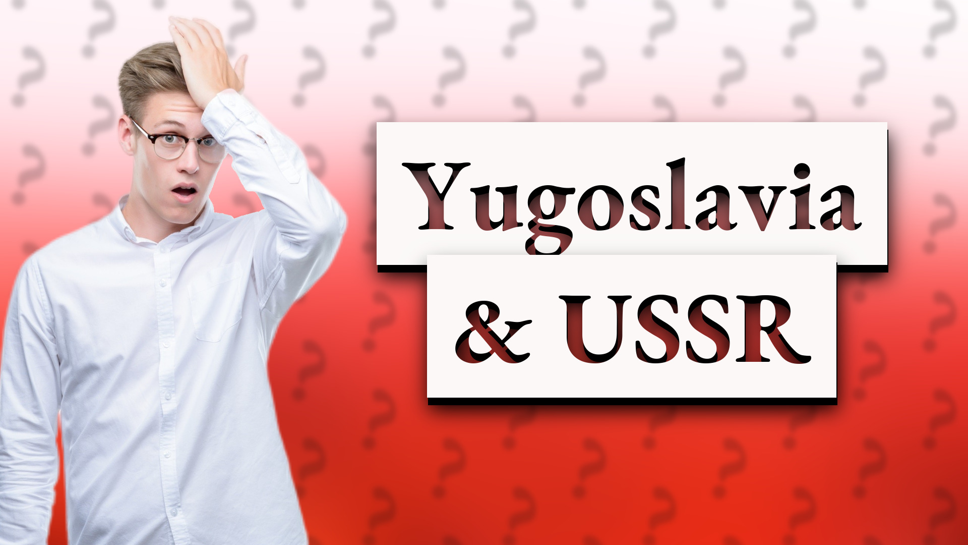 Yugoslavia & USSR