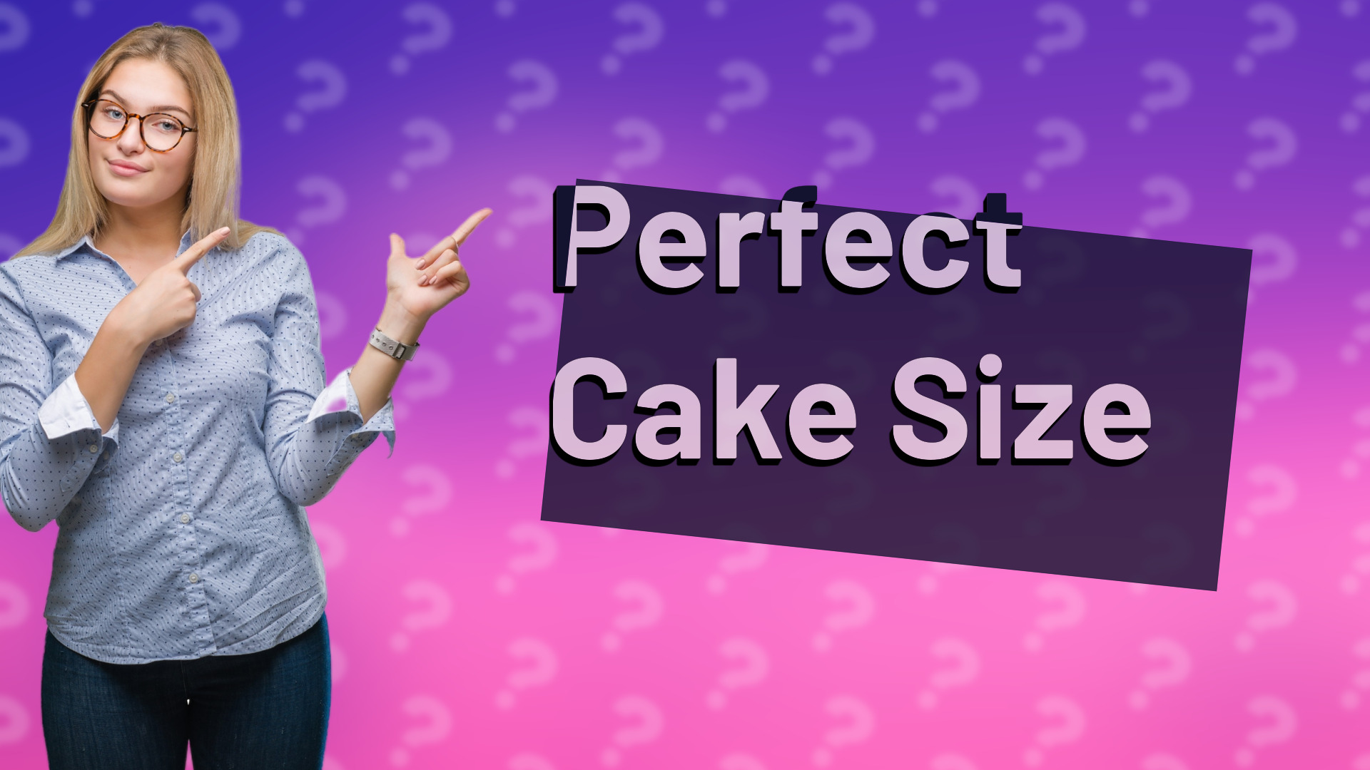 Perfect Cake Size