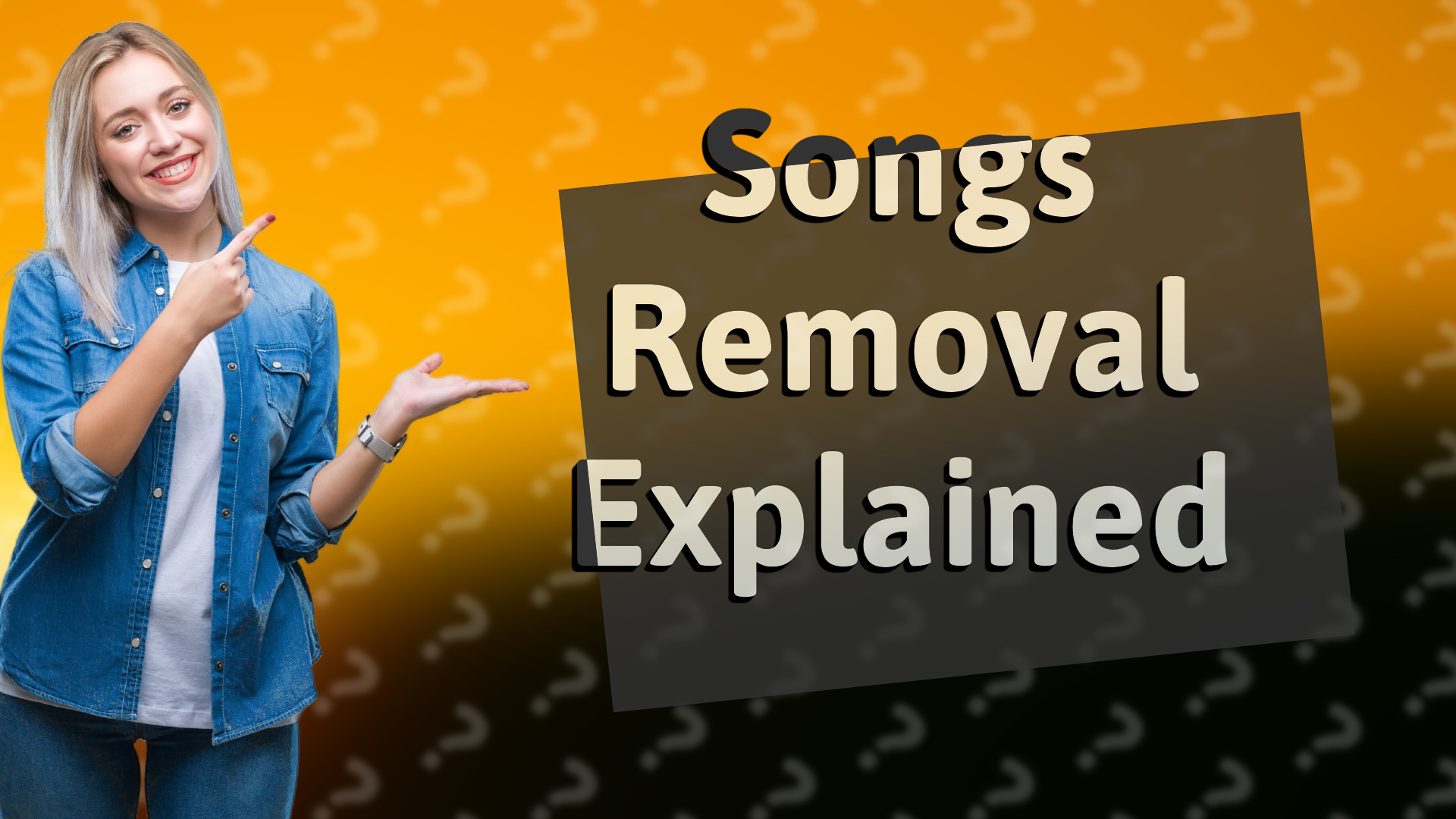 Songs Removal Explained