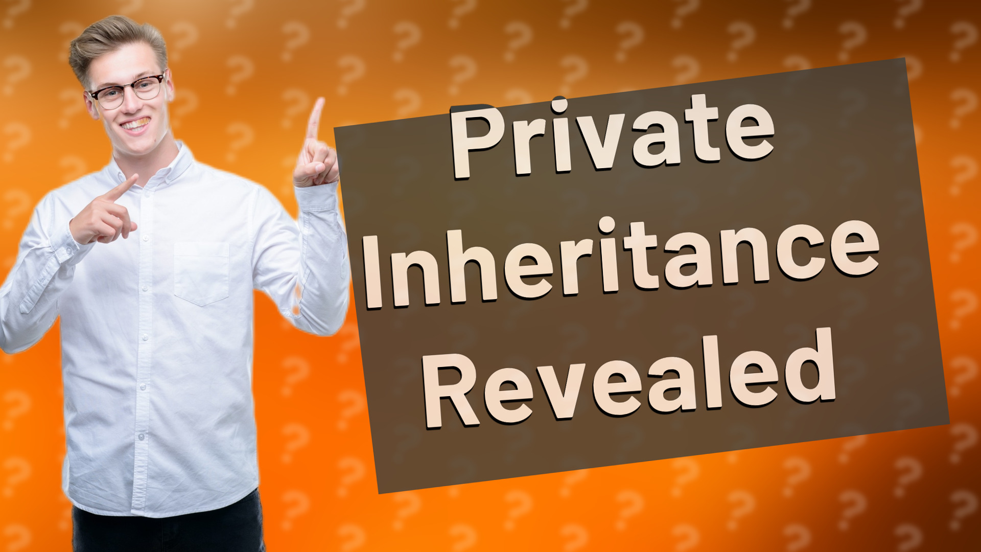 Private Inheritance Revealed