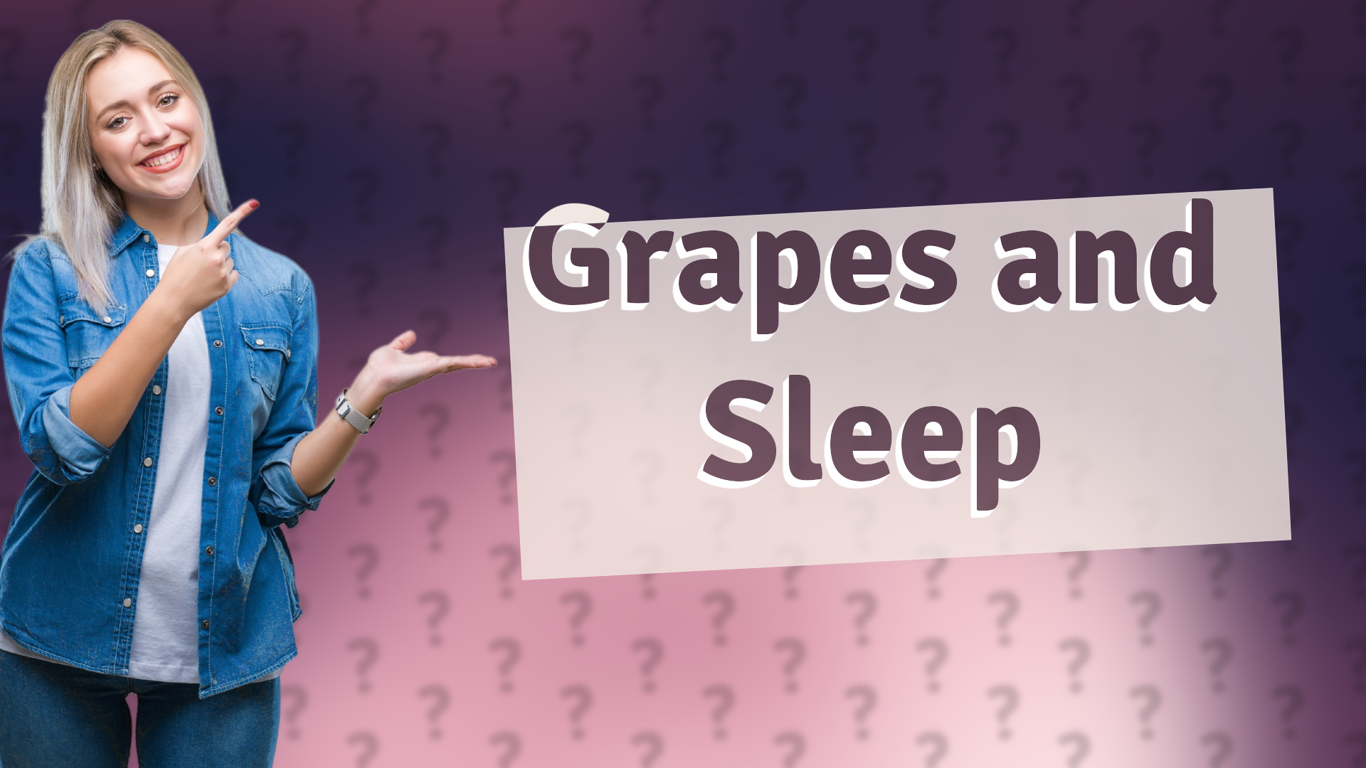 Grapes and Sleep