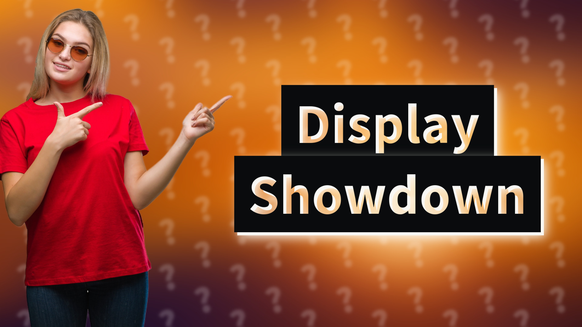 Display Showdown