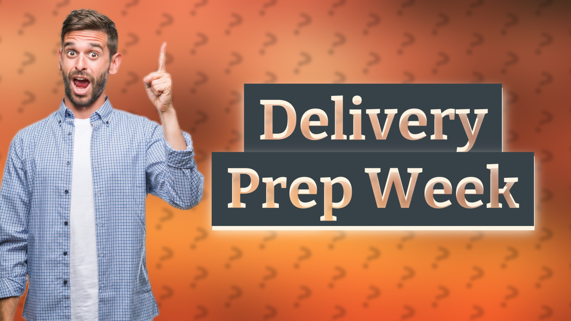 Delivery Prep Week