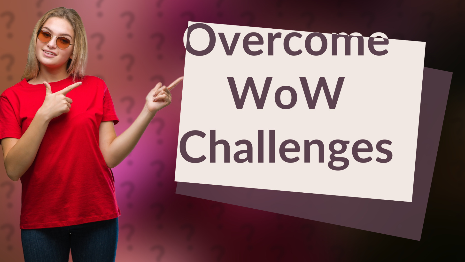 Overcome WoW Challenges