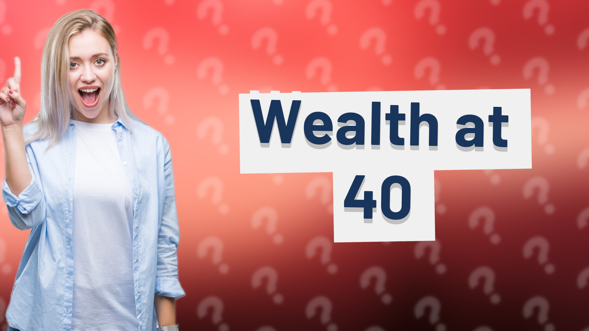 Wealth at 40