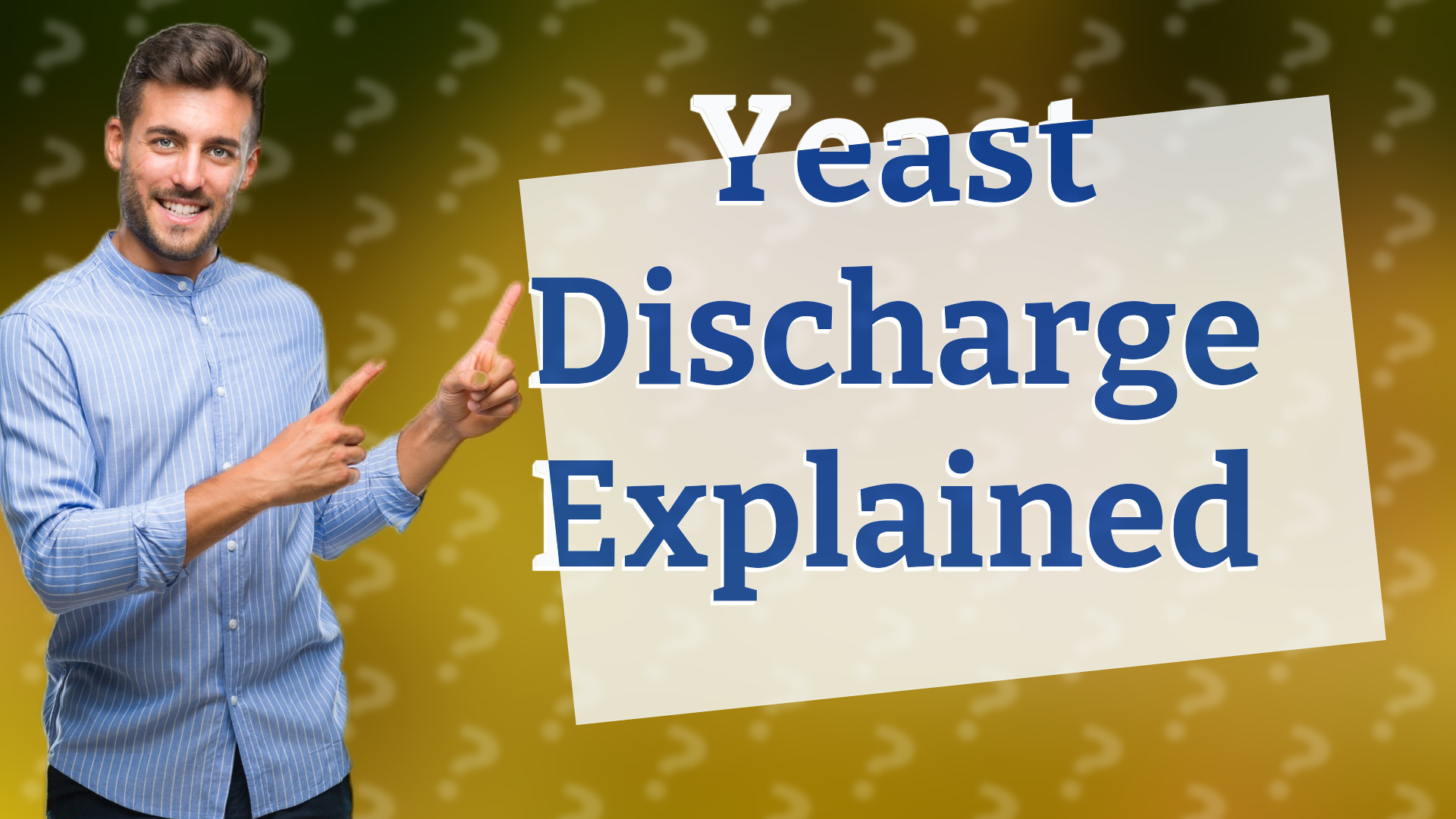 Yeast Discharge Explained