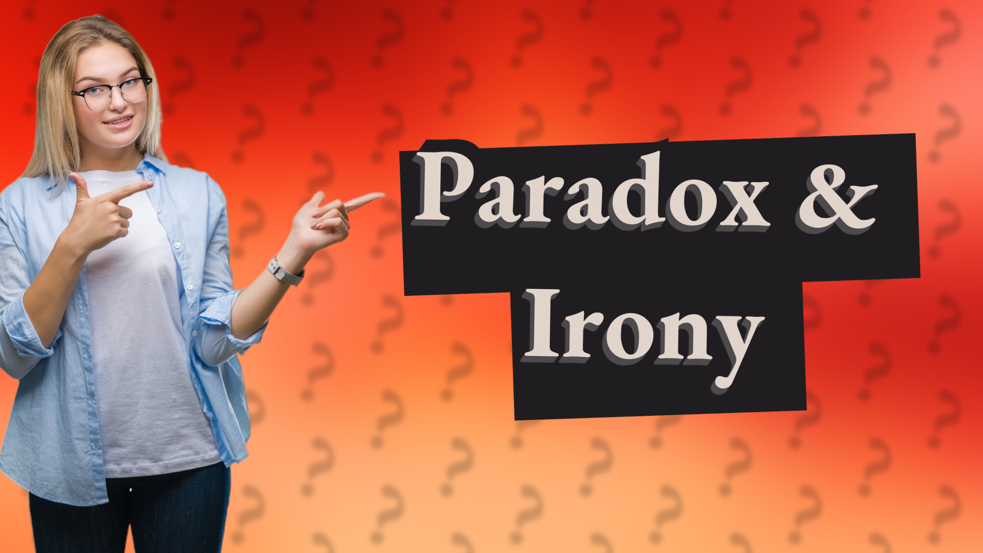 Paradox & Irony