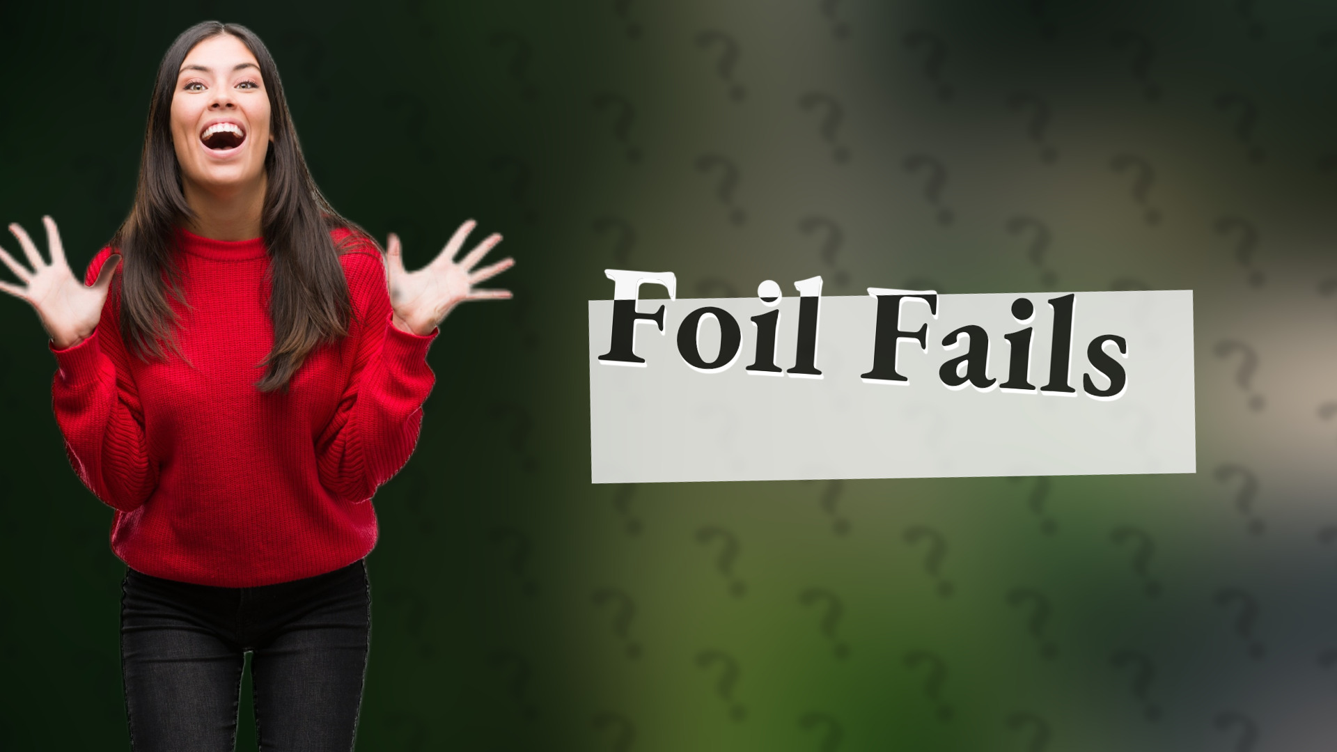 Foil Fails