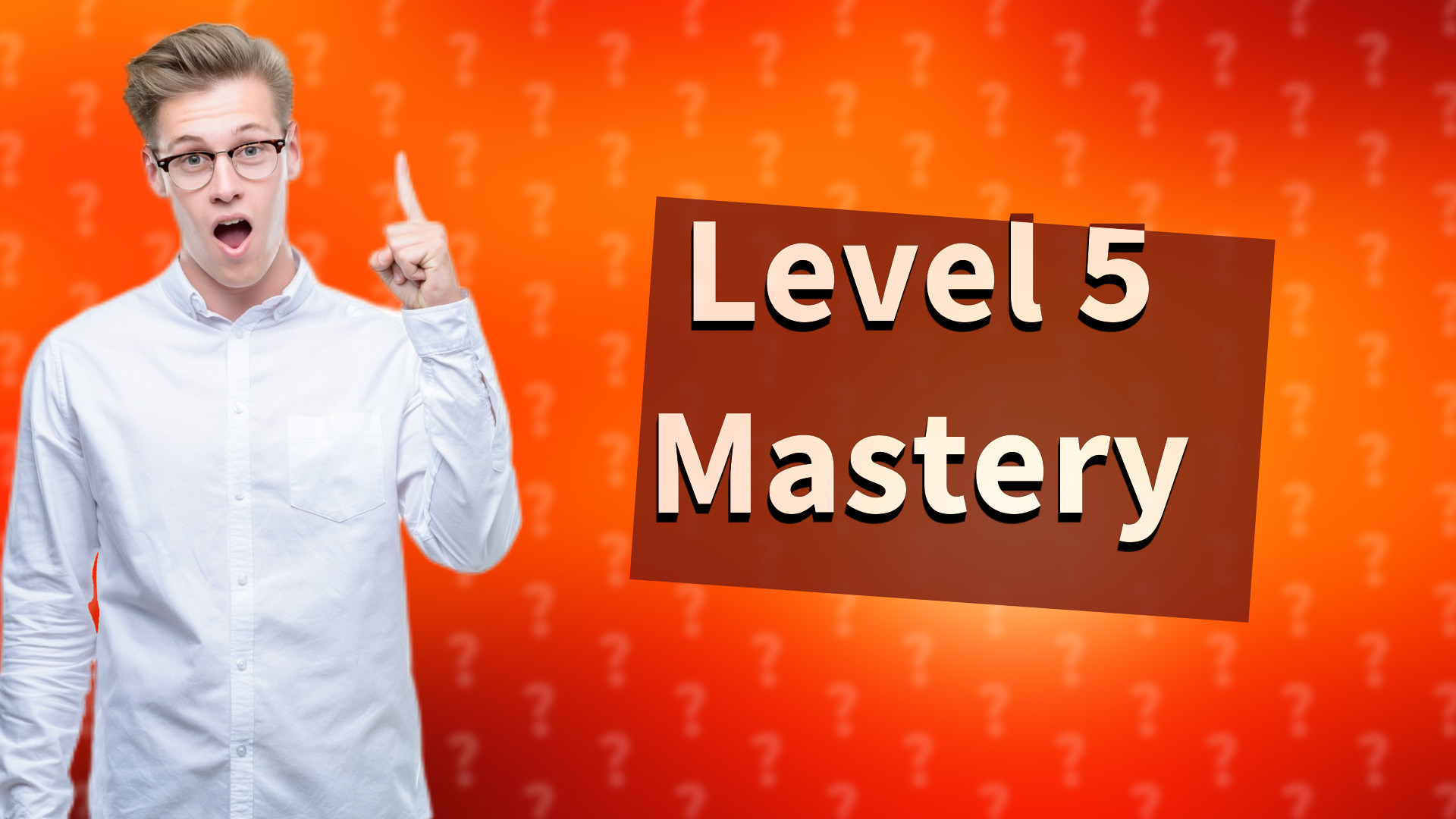 Level 5 Mastery