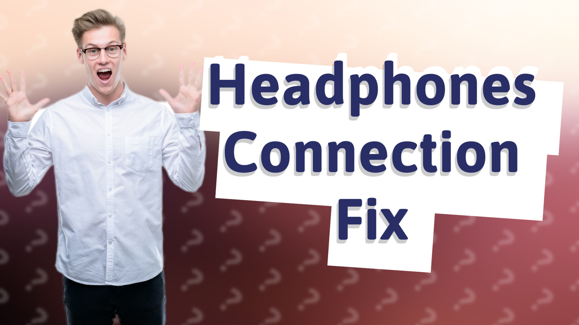 Headphones Connection Fix