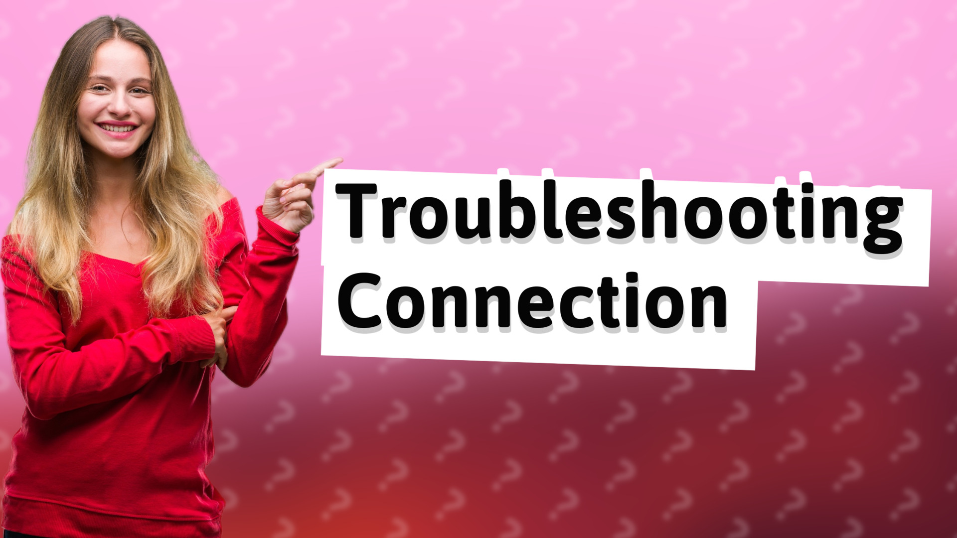 Troubleshooting Connection