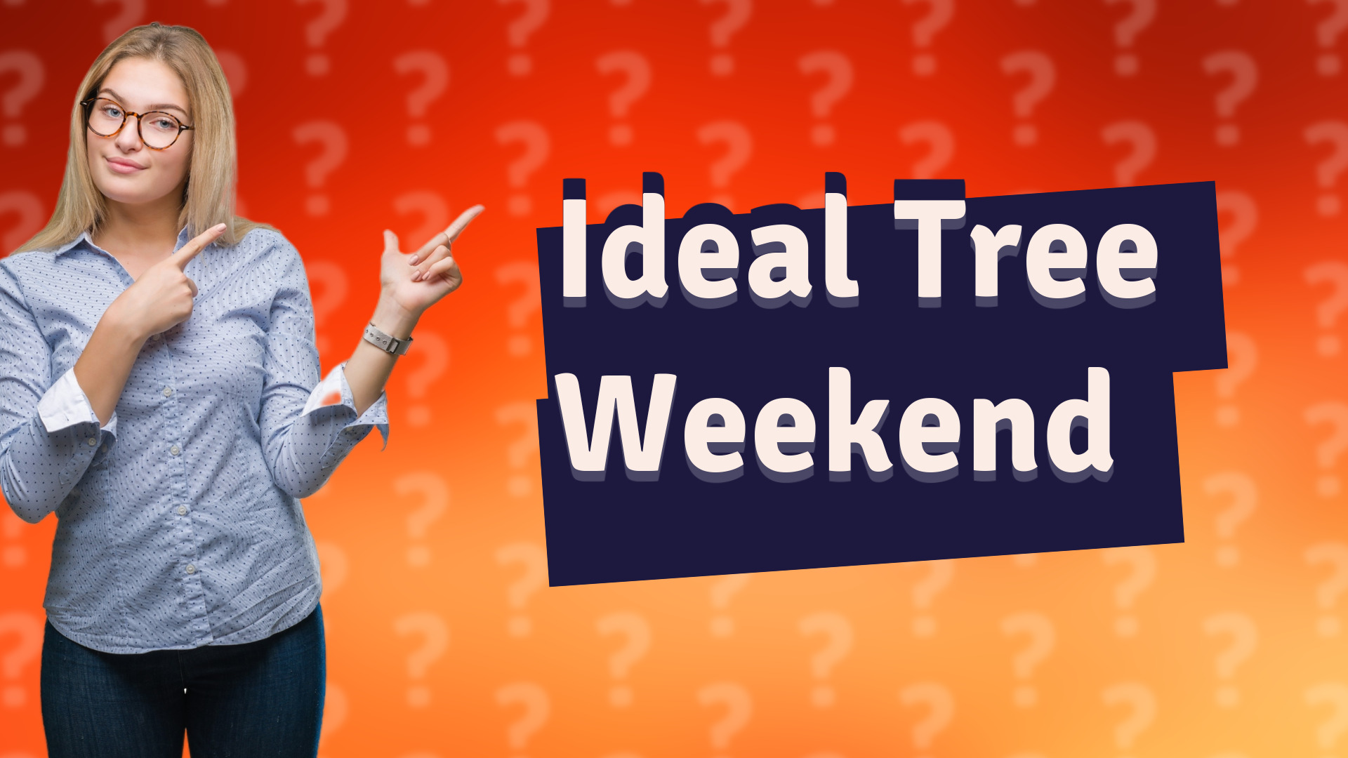Ideal Tree Weekend