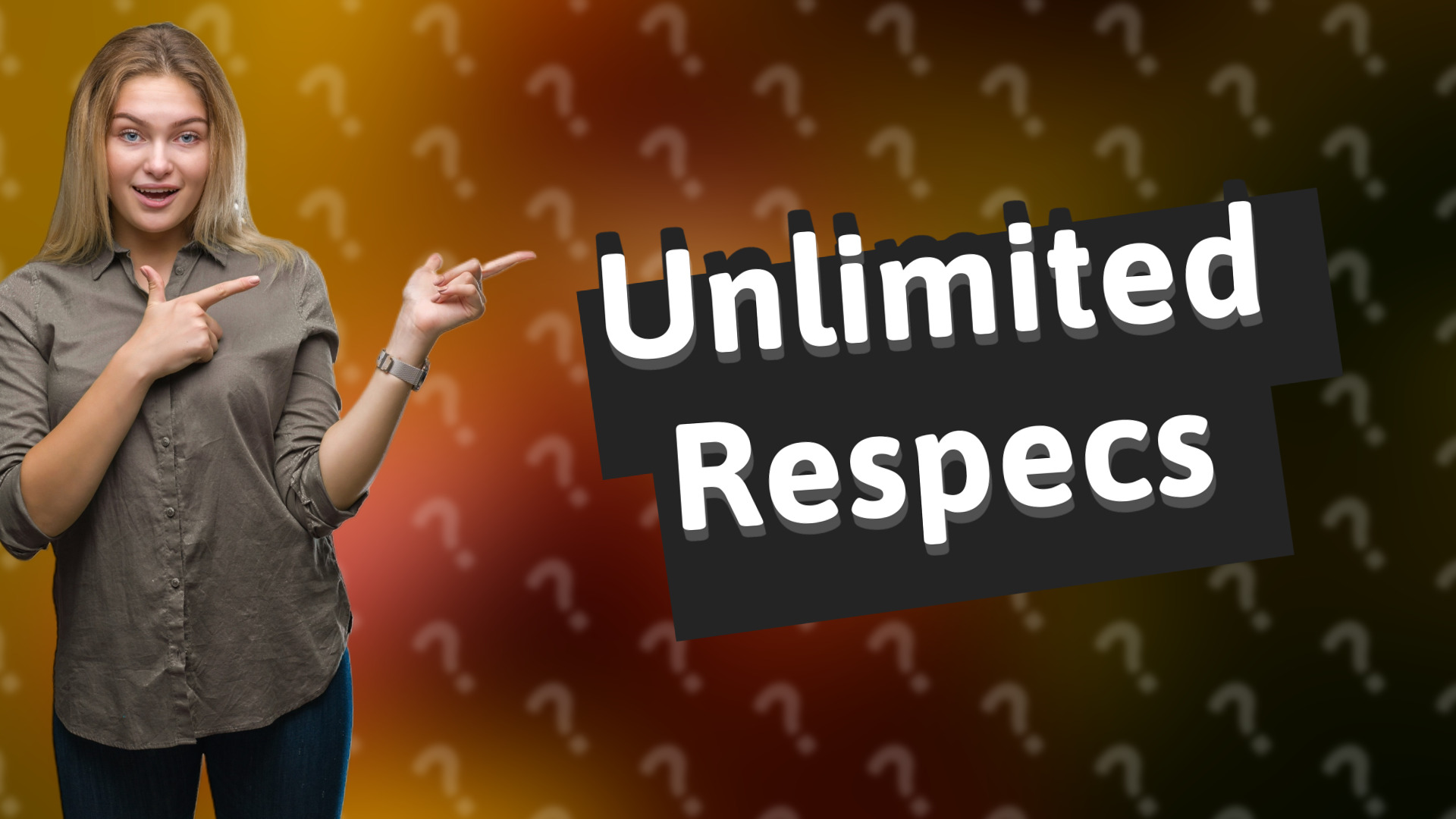 Unlimited Respecs