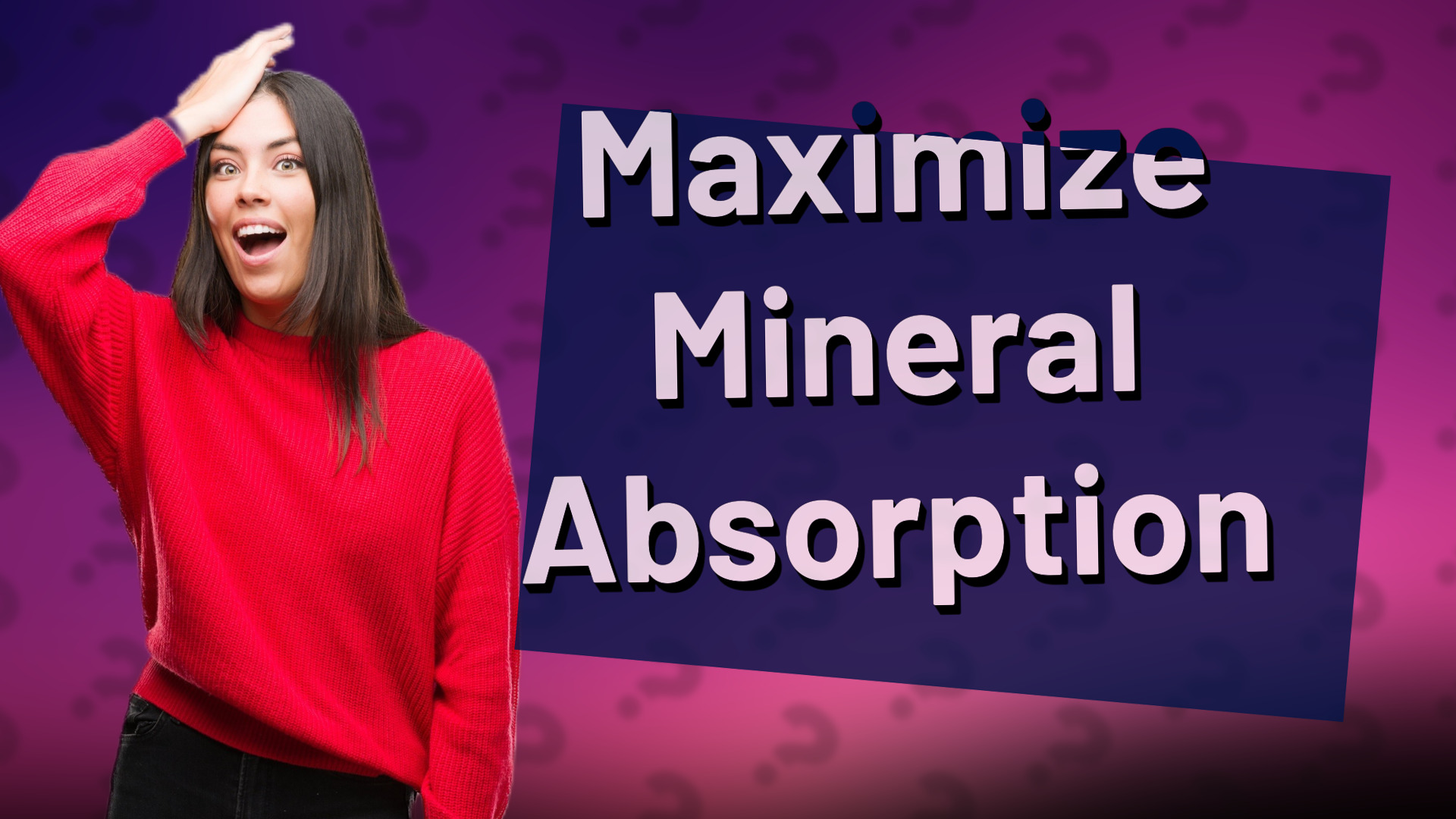 Maximize Mineral Absorption