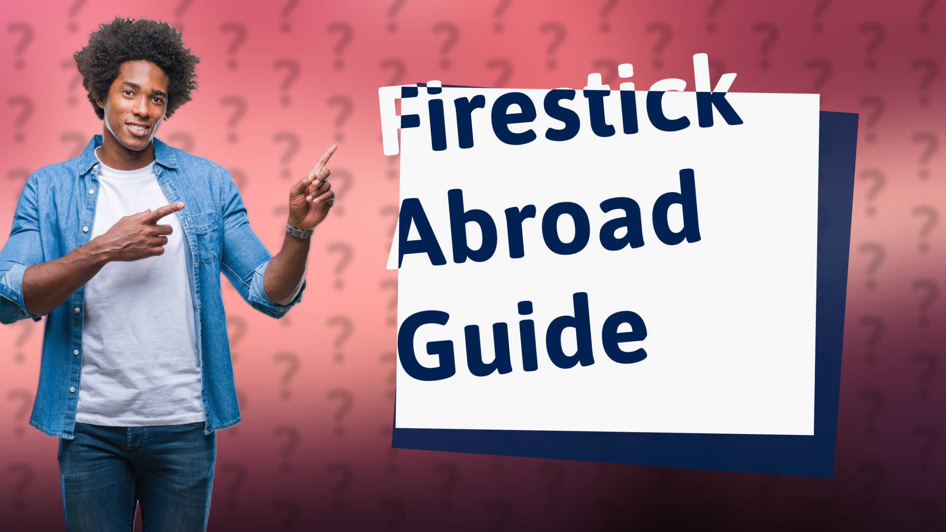 Firestick Abroad Guide