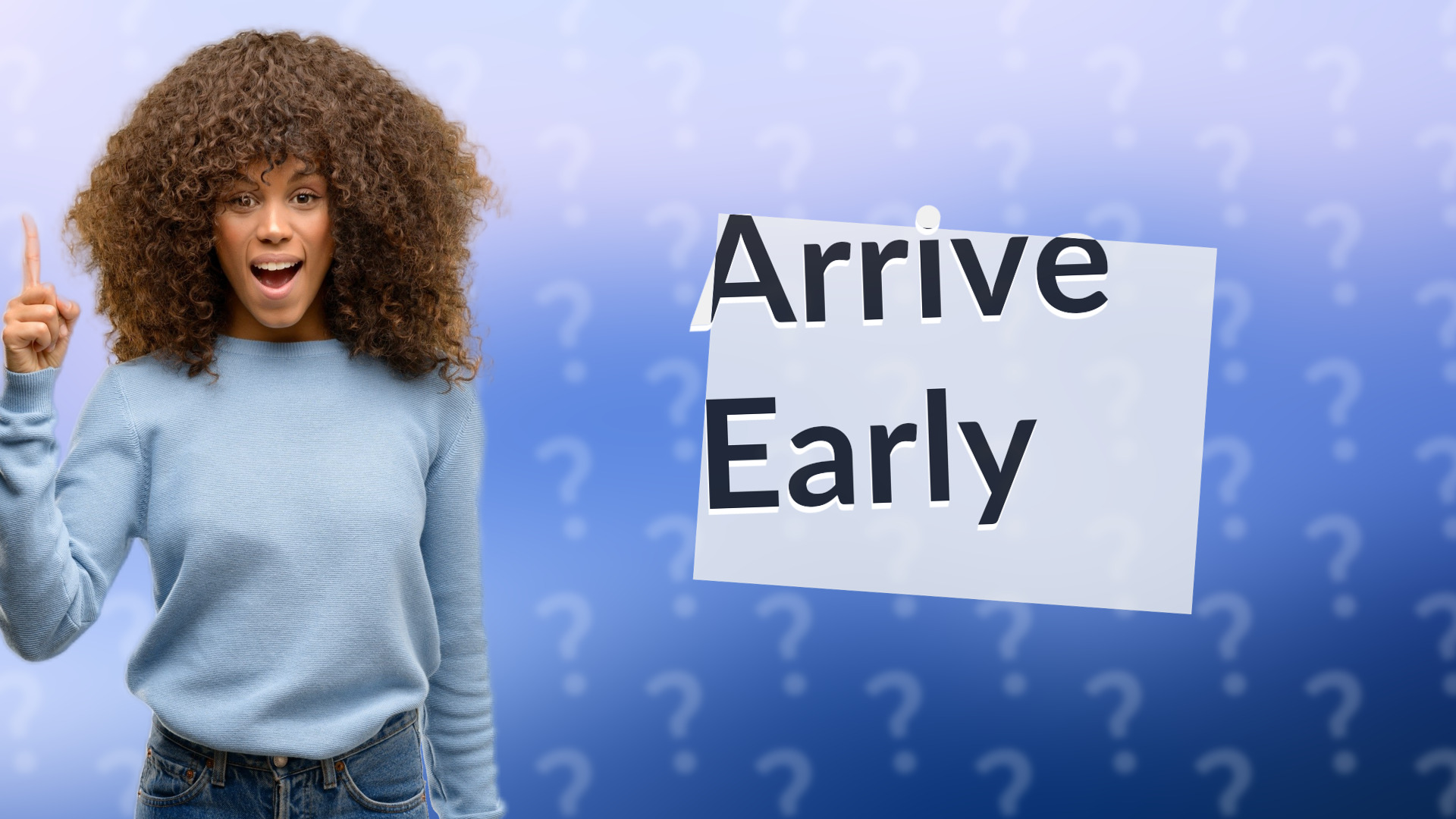Arrive Early