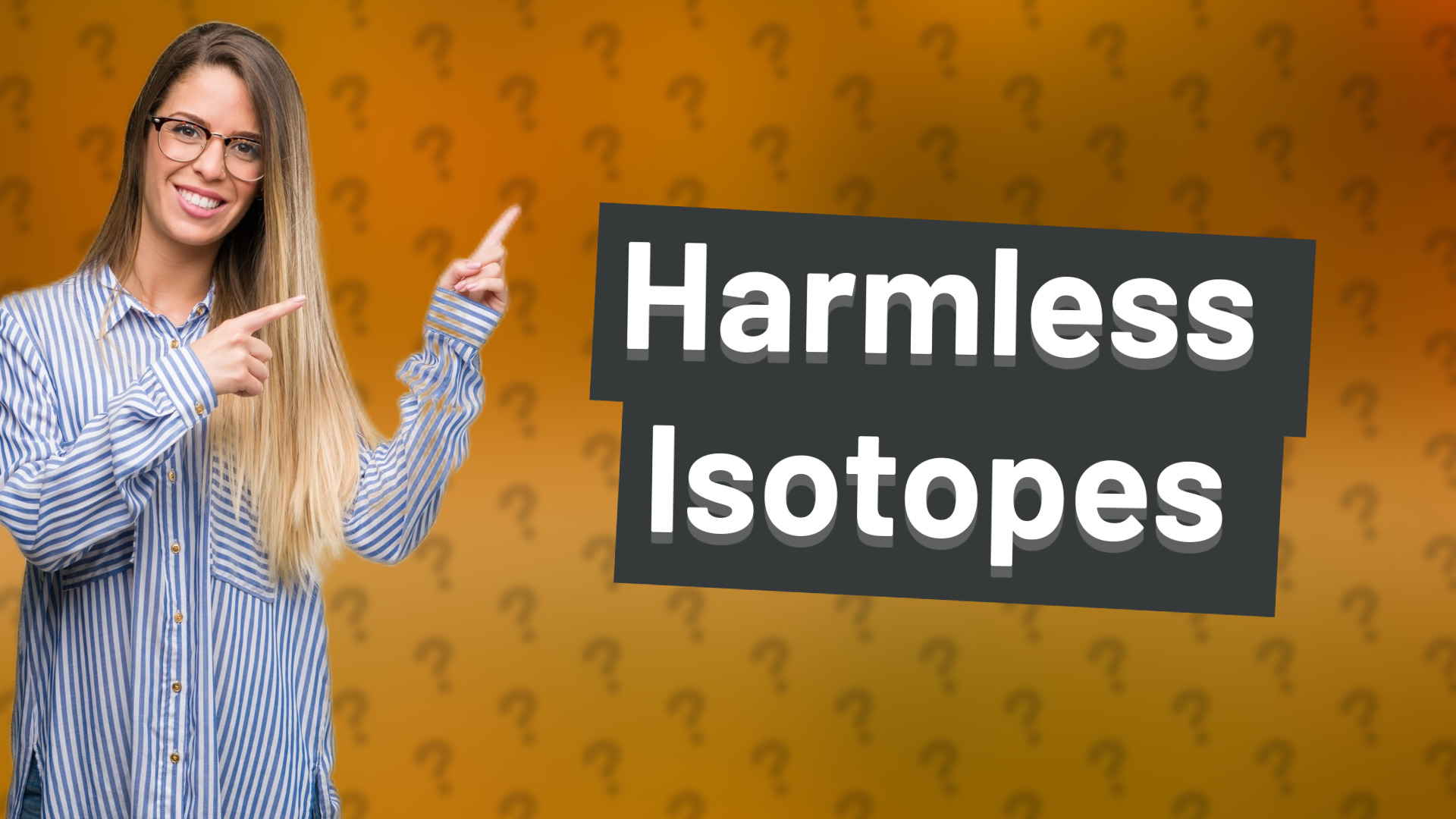Harmless Isotopes