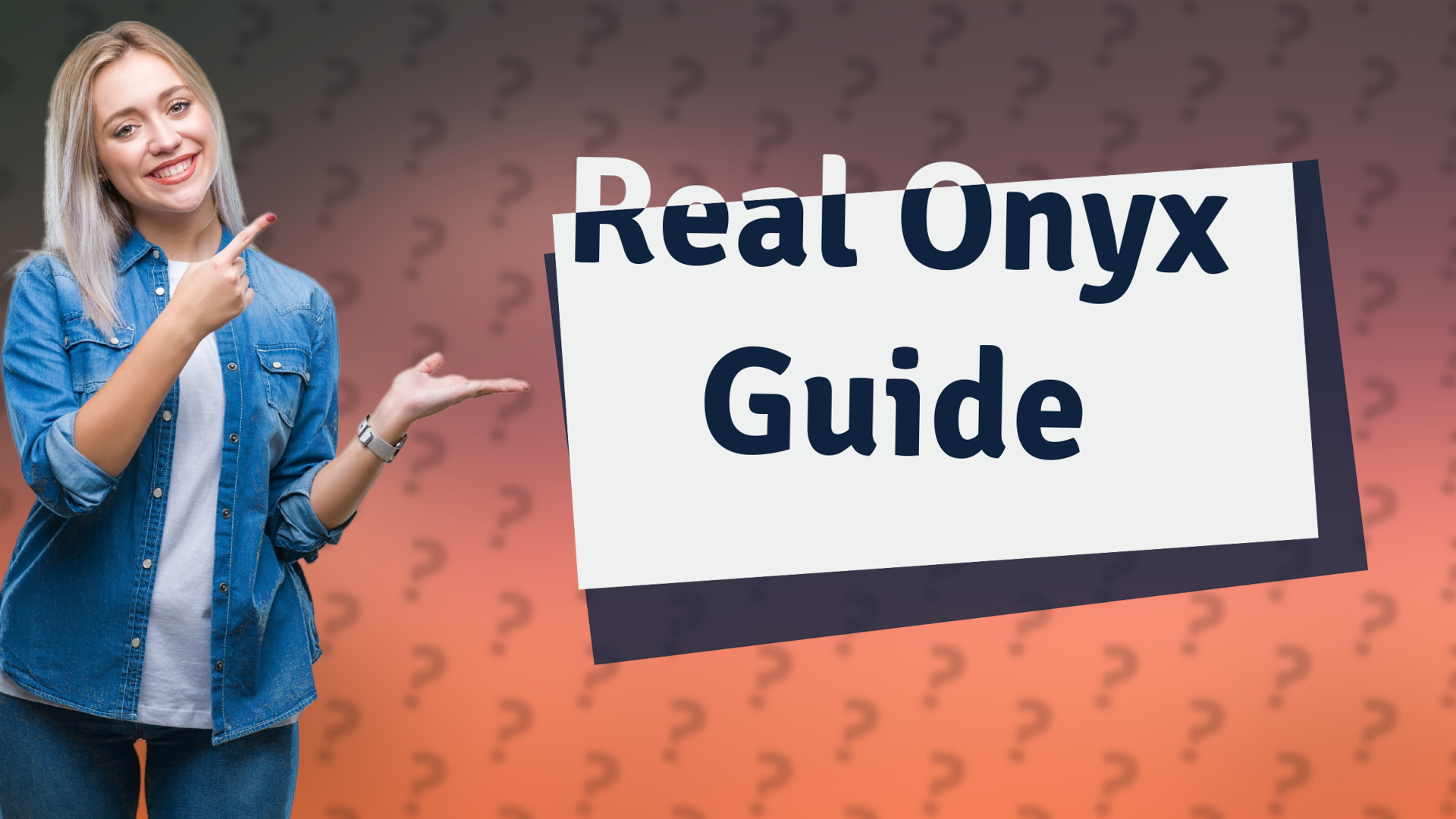 Real Onyx Guide