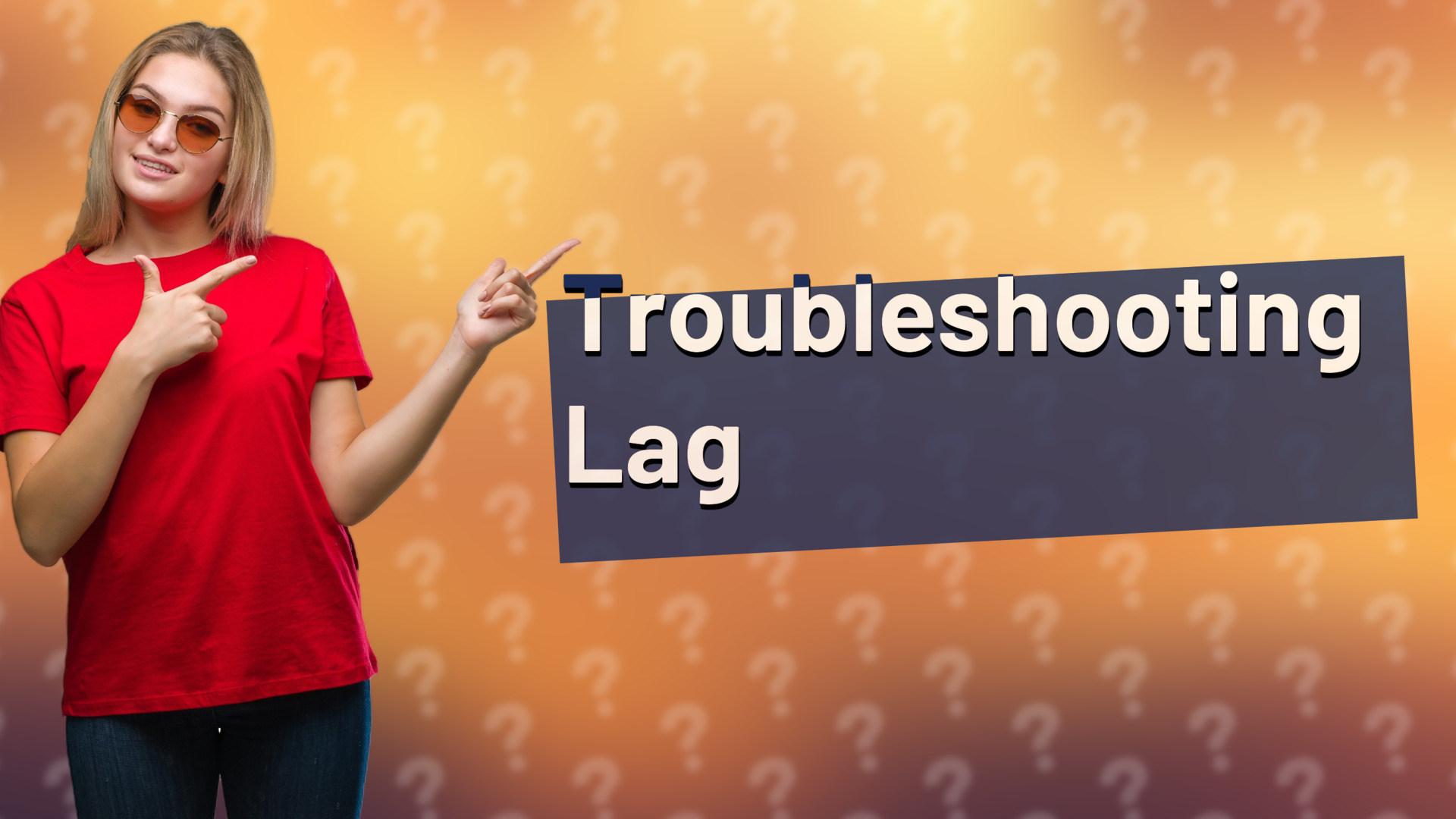 Troubleshooting Lag