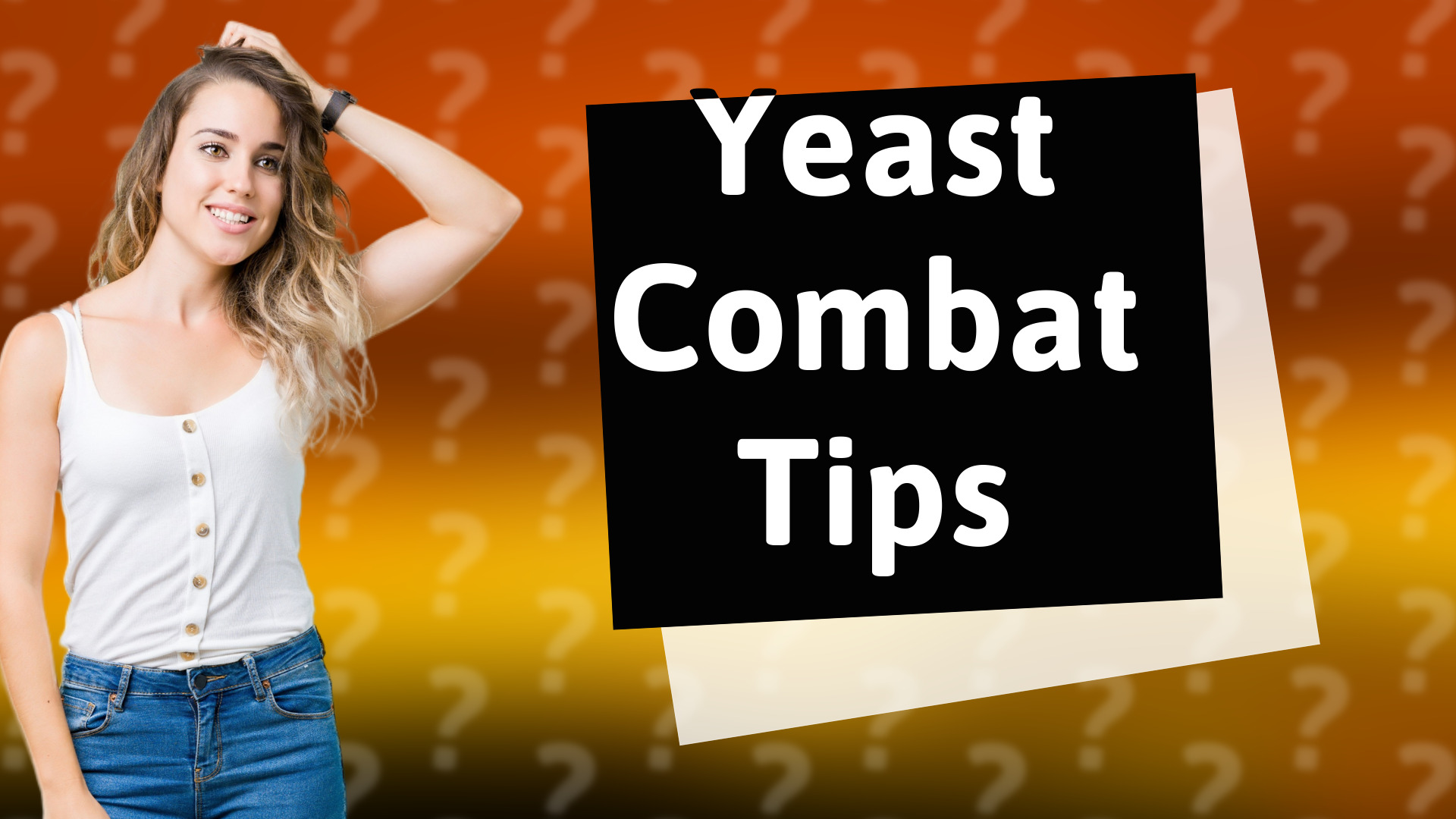 Yeast Combat Tips