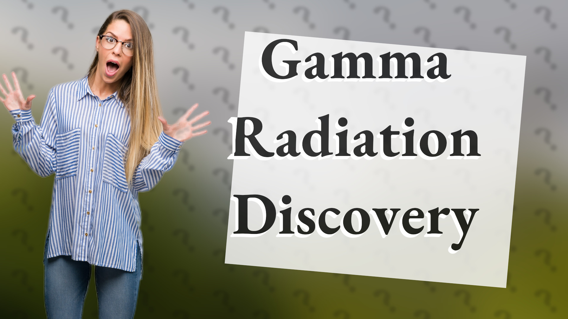 Gamma Radiation Discovery